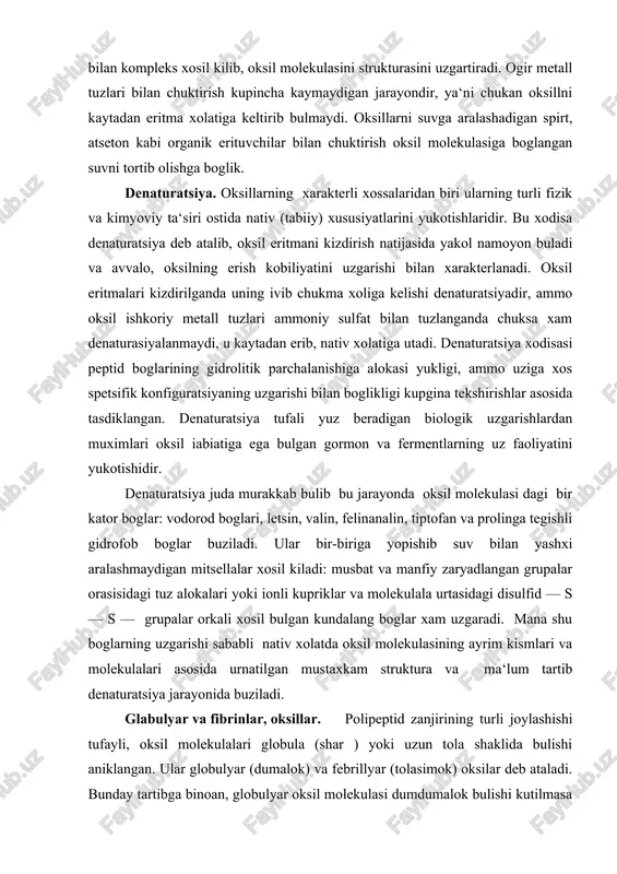 linga tegishli gidrofob boglar buziladi. ular bir-biriga yopishib suv bilan yashxi aralashmaydigan mitsellalar xosil kiladi: musbat va manfiy zaryadlangan grupalar orasisidagi tuz alokalari yoki ionli kupriklar va molekulala urtasidagi disulfid — s — s — grupalar orkali xosil bulgan kundalang boglar xam uzgaradi. mana shu boglarning uzgarishi sababli nativ xolatda oksil molekulasining ayrim kismlari va molekulalari asosida urnatilgan mustaxkam struktura va ma‘lum tartib denaturatsiya jarayonida buziladi. glabulyar va fibrinlar, oksillar. polipeptid zanjirining turli joylashishi tufayli, oksil molekulalari globula (shar ) yoki uzun tola shaklida bulishi aniklangan. ular globulyar (dumalok) va febrillyar (tolasimok) oksilar deb ataladi. bunday tartibga binoan, globulyar oksil molekulasi dumdumalok bulishi kutilmasa xam ular molekulasini uzun va kiska diametirlari ulchami unchalik kup fark kilfaydi. aksincha fibrillyar oksilar uzun va kiska diametrlarining nisbati juda katta bir necha minga teng. g l o b u l l ya r o k s i l a r odatda suvda, tuzlarning kuchsiz …