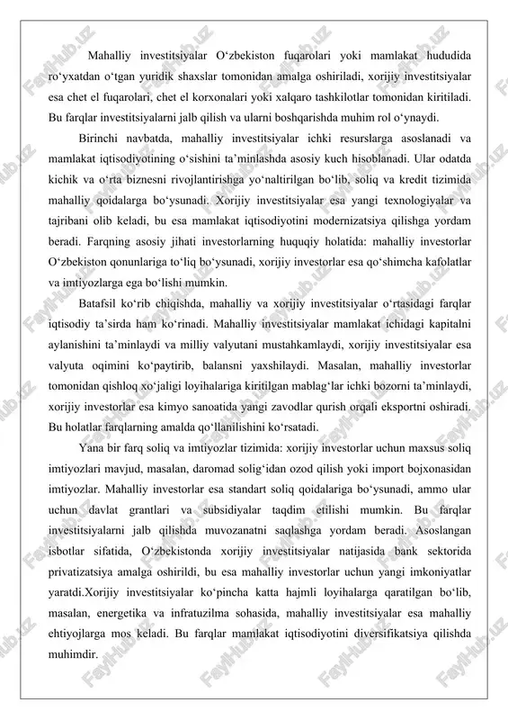 isodiyotini modernizatsiya qilishga yordam beradi. farqning asosiy jihati investorlarning huquqiy holatida: mahalliy investorlar o‘zbekiston qonunlariga to‘liq bo‘ysunadi, xorijiy investorlar esa qo‘shimcha kafolatlar va imtiyozlarga ega bo‘lishi mumkin. batafsil ko‘rib chiqishda, mahalliy va xorijiy investitsiyalar o‘rtasidagi farqlar iqtisodiy ta’sirda ham ko‘rinadi. mahalliy investitsiyalar mamlakat ichidagi kapitalni aylanishini ta’minlaydi va milliy valyutani mustahkamlaydi, xorijiy investitsiyalar esa valyuta oqimini ko‘paytirib, balansni yaxshilaydi. masalan, mahalliy investorlar tomonidan qishloq xo‘jaligi loyihalariga kiritilgan mablag‘lar ichki bozorni ta’minlaydi, xorijiy investorlar esa kimyo sanoatida yangi zavodlar qurish orqali eksportni oshiradi. bu holatlar farqlarning amalda qo‘llanilishini ko‘rsatadi. yana bir farq soliq va imtiyozlar tizimida: xorijiy investorlar uchun maxsus soliq imtiyozlari mavjud, masalan, daromad solig‘idan ozod qilish yoki import bojxonasidan imtiyozlar. mahalliy investorlar esa standart soliq qoidalariga bo‘ysunadi, ammo ular uchun davlat grantlari va subsidiyalar taqdim etilishi mumkin. bu farqlar investitsiyalarni jalb qilishda muvozanatni saqlashga yordam beradi. asoslangan isbotlar sifatida, o‘zbekistonda xorijiy investitsiyalar natijasida bank sektorida privatizatsiya amalga oshirildi, bu …