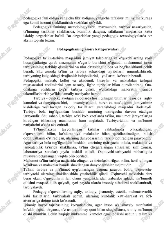 ng badiiy va ilmiy asarlari, sharqona ta'lim-tarbiya vositalari va metodlarini o'z ichiga olgan manbalar, milliy istiqlol g'oyasi, o'zbekiston respublikasining konstituttsiyasi, o'zbekiston respublikasining «ta'lim to'g'risda»gi qonuni hamda «kadrlar tayyorlash milliy dasturi», «2004-2009 yillarda maktab ta'limini rivojlantirish davlat umummilliy dasturi», dialektik bilish nazariyasi va tabiiy ilmiy majmui e'tirof etiladi. yuqorida keltirilgan pedagogika fanining metodologiyasini pedagogik amaliyotga tatbiq etishda jahon pedagogik tajribasida tan olingan va samarali natijalar berayotgan nazariy qarashlar, ilg'or pedagogik texnologiyalardan foydalanish nazarda tutiladi. ular shaxsning o'quv-biluv faoliyatini liberallashtirish yo'llari, ta'lim mazmunini tanlash va ta'lim-tarbiya jarayonini amalga oshirish prinsiplari, politexnik va kasb ta'limi nazariyasi, ta'limni ijtimoiy foydali mehnat bilan uyg'unlashtirish konsepsiyasi, ta'lim-tarbiya jarayonining fiziologik qonuniyatlariga asoslanib tashkil etilishida namoyon bo'ladi. pedagogika fanining ob'ekti asosan maktab o'quvchilaridir, predmeti esa o'quvchilarga berilayotgan ta'lim-tarbiya nazariyasi va amaliyotidir pedagogika ta'lim-tarbiya maqsadini jamiyat talablariga va o'quvchilarning yosh hususiyatlariga qarab mazmunan o'rganib borishni taqozo etadi, tarbiyaning tarkibiy qismlarini va ular o'rtasidagi bog'lanishlarni ochib beradi. shu asnoda ta'lim …