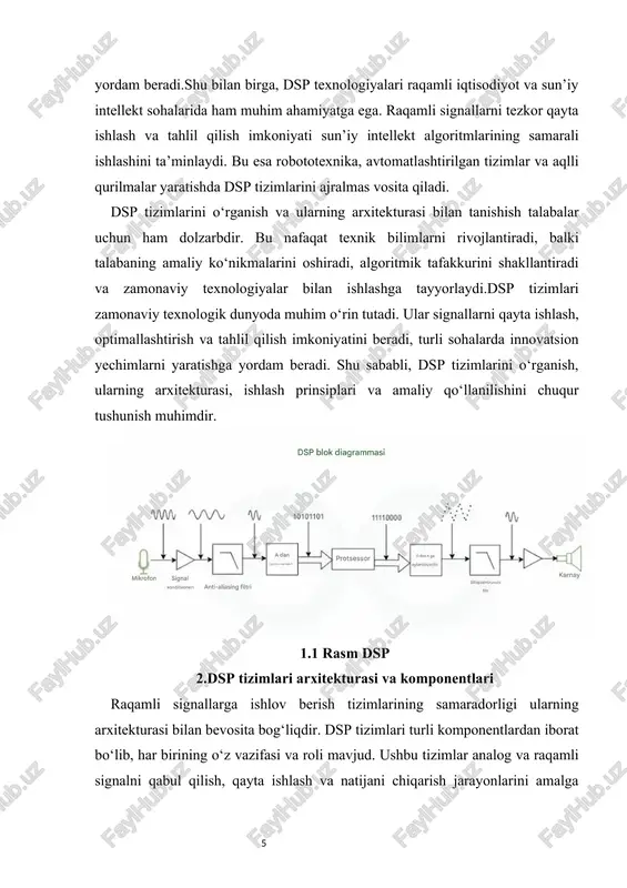 astotasi signal sifatini belgilovchi eng muhim parametrlar hisoblanadi. shu bilan birga, kirish bloki shovqinlarni kamaytirish va signalni oldindan filtrdan o‘tkazish vazifasini ham bajaradi. raqamli ishlov berish bloki dsp tizimining markazi hisoblanadi. bu blok algoritmlar va hisoblashlarni amalga oshiradi. raqamli ishlov berish bloki maxsus dsp protsessorlar, fpga (field-programmable gate array) yoki soc (system-on-chip) platformalarida joylashgan bo‘ladi. ushbu blokda turli signallarni filtrlash, fourier transformasi, modulyatsiya, kodlash va ma’lumotlarni siqish kabi jarayonlar bajariladi. dsp protsessorlarning arxitekturasi tizimning tezligi, samaradorligi va moslashuvchanligini belgilaydi. chiquvchi blok (output stage) raqamli signalni analog shaklga aylantiruvchi dac (digital-to-analog converter) orqali natijani chiqaradi. bu blok orqali signal monitoring qilinadi yoki keyingi tizimlarga uzatiladi. chiquvchi blok signallarni optimallashtirish, amplituda va fazani sozlash hamda signallar sifatini ta’minlash vazifasini bajaradi. dsp tizimlarining arxitekturasi turli turlarga bo‘linadi. von neumann arxitekturasi xotira va protsessorni umumiy magistral orqali ulanadi. bu arxitektura oddiy tizimlar uchun qulay, lekin ma’lumot va instruktsiyalarning uzatilish tezligi cheklangan. shu sababli, yuqori …