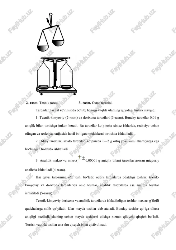 datdagi toshlar, texnik-kimyoviy va dorixona tarozilarida aniq toshlar, analitik tarozilarda esa analitik toshlar ishlatiladi (5-rasm). texnik-kimyoviy dorixona va analitik tarozilarda ishlatiladigan toshlar maxsus g‘ilofli qutichalarga solib qo‘yiladi. ular mayda toshlar deb ataladi. bunday toshlar qo‘lga olinsa aniqligi buziladi, shuning uchun mayda toshlarni olishga xizmat qiluvchi qisqich bo‘ladi. tortish vaqtida toshlar ana shu qisqich bilan qisib olinadi. tarozida biror narsa tortishdan oldin, tarozining to‘g‘ri ishlashini va to‘g‘ri natija berishini tekshirib ko‘rish kerak. tarozi to‘g‘ri o‘rnatilgan va to‘g‘ri ishlayotgan bo‘lsa, mili darajaning o‘rtasidagi belgidan chap va o‘ng tomonga baravar og‘adi, bu hol tarozi pallalarining muvozanatda ekanligini ko‘rsatadi. 4-rasm.texnik elektron tarozi tarozi muvozanatga keltirilgandan so‘ng tortishga kirishiladi: tortilishi kerak bo‘lgan narsa tarozining chap pallasiga qo‘yiladi, o‘ng pallasiga esa avval toshlarning eng kattasi so‘ngra kichikrog‘i tartib bilan qo‘yib boriladi. toshlar tarozi pallasi qo‘zg‘almas holatga keltirilgach qo‘yilishi va olinishi kerak. sochilib ketadigan reaktiv moddalar tarozi pallasiga to‘g‘ridan-to‘g‘ri solinmay, og‘irligi belgilab olingan yoki tarozi pallasiga qo‘yib …