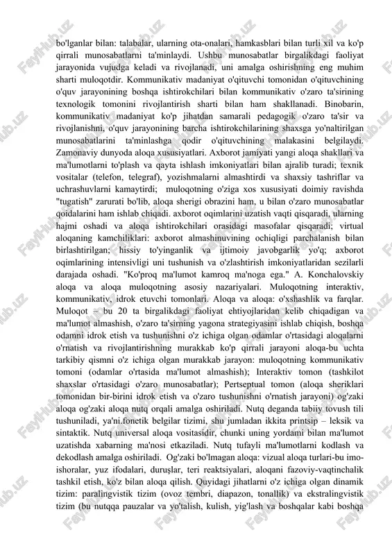 ning fikriga ko'ra, muloqot qilish kabi tarkibiy qismlarni o'z ichiga oladi - 18 aloqa jarayonidan zavqlanishni his qilish qobiliyati; ijtimoiy qarindoshlik-boshqa odamlar qatorida jamiyatda bo'lish istagi; altruistik tendentsiyalar-empatiya hamdardlik, hamdardlik va identifikatsiya qilish qobiliyati sifatida o'zini boshqa odamning dunyosiga o'tkazish qobiliyati sifatida. pedagogik faoliyat doimiy va uzoq muddatli muloqotni o'z ichiga oladi. shu sababli, rivojlanmagan muloqotga ega bo'lgan o'qituvchilar tezda charchashadi, bezovtalanishadi va umuman o'z faoliyatidan qoniqishmaydi. o'qituvchining kommunikativ madaniyatida uning axloqiy tarbiyasi darajasi namoyon bo'ladi. talabalar, birinchi navbatda, o'qituvchining aql-zakovati va nozikligini yuqori baholaydilar, ya'ni.uning xushmuomala, to'g'ri bo'lish, talabalarning mag'rurligini ayamaslik, ularga hamdard bo'lish, samimiy, unutilmas bo'lish qobiliyati. pedagogik odob - axloq qoidalari xulq-atvor va faoliyatda nimani qabul qilish kerakligi va nimani qabul qilmaslik to'g'risida kelishuvni o'z ichiga oladi. talabalar o'qituvchining nozik yoki yo'qligini, uning hamkasblari, ota-onalari va talabalari bilan muloqotda uning talabchanligi va printsiplariga qanchalik rioya qilinishini tezda baholashni o'rganadilar. s. l. rubinshteyn muloqotning muvaffaqiyati strategiyasini taklif qilib, …
