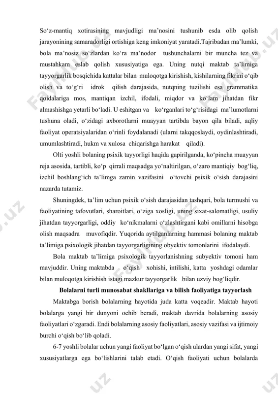o‘zaro mantiqiy bog‘liq, izchil boshlang‘ich ta’limga zamin vazifasini o‘tovchi psixik o‘sish darajasini nazarda tutamiz. shuningdek, ta’lim uchun psixik o‘sish darajasidan tashqari, bola turmushi va faoliyatining tafovutlari, sharoitlari, o‘ziga xosligi, uning sixat-salomatligi, usuliy jihatdan tayyorgarligi, oddiy ko‘nikmalarni o‘zlashtirgani kabi omillarni hisobga olish maqsadra muvofiqdir. yuqorida aytilganlarning hammasi bolaning maktab ta’limiga psixologik jihatdan tayyorgarligining obyektiv tomonlarini ifodalaydi. bola maktab ta’limiga psixologik tayyorlanishning subyektiv tomoni ham mavjuddir. uning maktabda o‘qish xohishi, intilishi, katta yoshdagi odamlar bilan muloqotga kirishish istagi mazkur tayyorgarlik bilan uzviy bog‘liqdir. bolalarni turli munosabat shakllariga va bilish faoliyatiga tayyorlash maktabga borish bolalarning hayotida juda katta voqeadir. maktab hayoti bolalarga yangi bir dunyoni ochib beradi, maktab davrida bolalarning asosiy faoliyatlari o‘zgaradi. endi bolalarning asosiy faoliyatlari, asosiy vazifasi va ijtimoiy burchi o‘qish bo‘lib qoladi. 6-7 yoshli bolalar uchun yangi faoliyat bo‘lgan o‘qish ulardan yangi sifat, yangi xususiyatlarga ega bo‘lishlarini talab etadi. o‘qish faoliyati uchun bolalarda barqaror diqqat, o‘tkir zehn, mustaqillik, ishchanlik va …