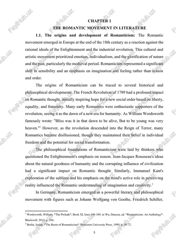 oned, though they maintained their belief in individual freedom and the potential for social transformation. [1: wordsworth, william. *the prelude*, book xi, lines 108-109, in wu, duncan, ed. *romanticism: an anthology*. blackwell, 2012, p. 284.] the philosophical foundations of romanticism were laid by thinkers who questioned the enlightenment's emphasis on reason. jean-jacques rousseau's ideas about the natural goodness of humanity and the corrupting influence of civilization had a significant impact on romantic thought. similarly, immanuel kant's exploration of the sublime and his emphasis on the mind's active role in perceiving reality influenced the romantic understanding of imagination and creativity.[footnoteref:2] [2: berlin, isaiah. *the roots of romanticism*. princeton university press, 1999, p. 58-72. ] in germany, romanticism emerged as a powerful literary and philosophical movement with figures such as johann wolfgang von goethe, friedrich schiller, and the schlegel brothers. german romanticism emphasized the concept of "sturm und drang" (storm and stress), …