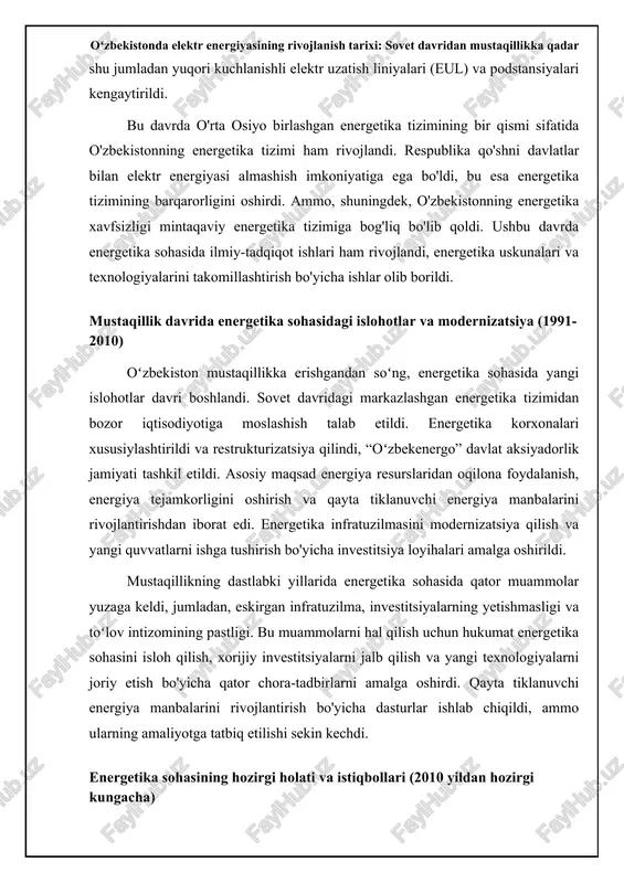 k shaharlarda amalga oshirilgan. elektr stansiyalari koʻpincha kichik quvvatga ega boʻlib, mahalliy koʻmir va neft resurslaridan foydalangan. masalan, toshkentda 19-asr oxirida qurilgan dastlabki elektr stansiyasi asosan shaharni yoritish uchun xizmat qilgan. 20-asr boshlarida oʻzbekistonda elektr energiyasiga boʻlgan talab ortib bordi, bu esa yangi elektr stansiyalarining qurilishiga turtki boʻldi. shunday qilib, gidroenergetika salohiyatidan foydalanish maqsadida kichik geslar ham qurila boshlandi. elektr uzatish liniyalari hali rivojlanmaganligi sababli, har bir sanoat korxonasi yoki shaharda oʻzining elektr stansiyasi boʻlishi odatiy hol edi. elektr energiyasining narxi yuqori boʻlganligi sababli, uni faqatgina yirik korxonalar va boy oilalar isteʼmol qila olardi. elektrlashtirish jarayoni sekin kechgan boʻlsa-da, u oʻzbekistonning sanoat va iqtisodiy rivojlanishida muhim rol oʻynadi. 📈 o'zbekistonda elektr energiyasi ishlab chiqarish hajmining o'zgarishi (1900-1925) ushbu grafik o'zbekistonda 1900 yildan 1925 yilgacha bo'lgan davrda elektr energiyasi ishlab chiqarish hajmining o'zgarish tendensiyasini ko'rsatadi. sovet davrida energetika tizimining rivojlanishi (1920-1991-yillar) sovet hokimiyati davrida oʻzbekistonda energetika tizimini kengaytirish va modernizatsiya qilishga …