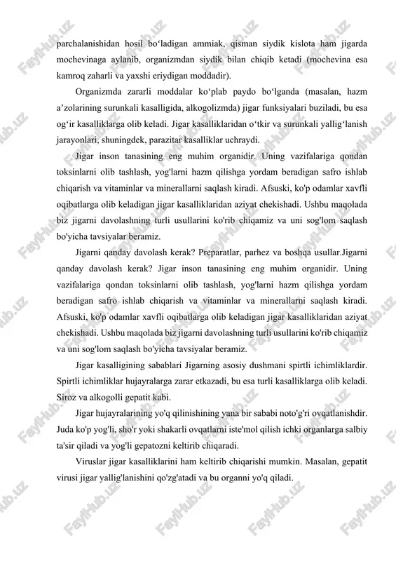 im organidir. uning vazifalariga qondan toksinlarni olib tashlash, yog'larni hazm qilishga yordam beradigan safro ishlab chiqarish va vitaminlar va minerallarni saqlash kiradi. afsuski, ko'p odamlar xavfli oqibatlarga olib keladigan jigar kasalliklaridan aziyat chekishadi. ushbu maqolada biz jigarni davolashning turli usullarini ko'rib chiqamiz va uni sog'lom saqlash bo'yicha tavsiyalar beramiz. jigar kasalligining sabablari jigarning asosiy dushmani spirtli ichimliklardir. spirtli ichimliklar hujayralarga zarar etkazadi, bu esa turli kasalliklarga olib keladi. siroz va alkogolli gepatit kabi. jigar hujayralarining yo'q qilinishining yana bir sababi noto'g'ri ovqatlanishdir. juda ko'p yog'li, sho'r yoki shakarli ovqatlarni iste'mol qilish ichki organlarga salbiy ta'sir qiladi va yog'li gepatozni keltirib chiqaradi. viruslar jigar kasalliklarini ham keltirib chiqarishi mumkin. masalan, gepatit virusi jigar yallig'lanishini qo'zg'atadi va bu organni yo'q qiladi. bundan tashqari, jigar kasalligini keltirib chiqaradigan boshqa omillar ham mavjud. masalan, ba'zi dorilar va irsiy kasalliklar jigar etishmovchiligiga va buzilishiga olib keladi. ushbu organning ishlashidagi har qanday nosozliklar jiddiy oqibatlarga olib …