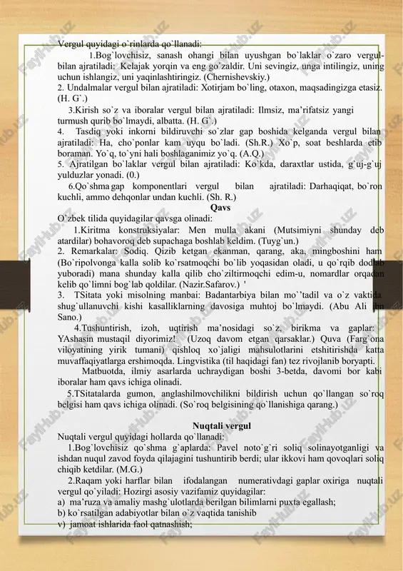 daraxtlar ustida, g`uj-g`uj yulduzlar yonadi. (0.) qo`shma gap komponentlari vergul bilan ajratiladi: darhaqiqat, bo`ron kuchli, ammo dehqonlar undan kuchli. (sh. r.) qavs o`zbek tilida quyidagilar qavsga olinadi: kiritma konstruksiyalar: men mulla akani (mutsimiyni shunday deb atardilar) bohavoroq deb supachaga boshlab keldim. (tuyg`un.) remarkalar: sodiq. qizib ketgan ekanman, qarang, aka, mingboshini ham (bo`ripolvonga kalla solib ko`rsatmoqchi bo`lib yoqasidan oladi, u qo`rqib dodlab yuboradi) mana shunday kalla qilib cho`ziltirmoqchi edim-u, nomardlar orqadan kelib qo`limni bog`lab qoldilar. (nazir.safarov.) ' tsitata yoki misolning manbai: badantarbiya bilan mo`’tadil va o`z vaktida shug`ullanuvchi kishi kasalliklarning davosiga muhtoj bo`lmaydi. (abu ali ibn sano.) tushuntirish, izoh, uqtirish ma’nosidagi so`z, birikma va gaplar: yashasin mustaqil diyorimiz! (uzoq davom etgan qarsaklar.) quva (farg`ona viloyatining yirik tumani) qishloq xo`jaligi mahsulotlarini etshitirishda katta muvaffaqiyatlarga ershimoqda. lingvistika (til haqidagi fan) tez rivojlanib boryapti. matbuotda, ilmiy asarlarda uchraydigan boshi 3-betda, davomi bor kabi iboralar ham qavs ichiga olinadi. tsitatalarda gumon, anglashilmovchilikni bildirish uchun qo`llangan …