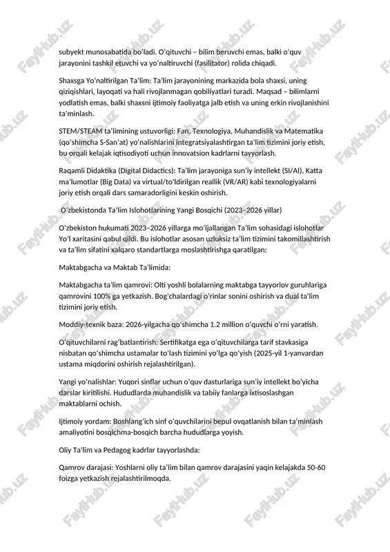 (life-long learning) va tanqidiy fikrlashga o‘rgatishni asosiy vazifa deb biladi. ​ global tendensiyalar va pedagogik hamkorlik ​xxi asr ta’limining ustuvor tendensiyalari quyidagilardan iborat: ​pedagogik hamkorlik (pedagogical partnership): bu yondashuv «xxi asr ta’limi konsepsiyasi»ning asosini tashkil etadi. unda o‘qituvchi bilan o‘quvchi subyekt-subyekt munosabatida bo‘ladi. o‘qituvchi – bilim beruvchi emas, balki o‘quv jarayonini tashkil etuvchi va yo‘naltiruvchi (fasilitator) rolida chiqadi. ​shaxsga yo‘naltirilgan ta’lim: ta’lim jarayonining markazida bola shaxsi, uning qiziqishlari, layoqati va hali rivojlanmagan qobiliyatlari turadi. maqsad – bilimlarni yodlatish emas, balki shaxsni ijtimoiy faoliyatga jalb etish va uning erkin rivojlanishini ta’minlash. ​stem/steam ta’limining ustuvorligi: fan, texnologiya, muhandislik va matematika (qo‘shimcha s-san’at) yo‘nalishlarini integratsiyalashtirgan ta’lim tizimini joriy etish, bu orqali kelajak iqtisodiyoti uchun innovatsion kadrlarni tayyorlash. ​raqamli didaktika (digital didactics): ta’lim jarayoniga sun’iy intellekt (si/ai), katta ma’lumotlar (big data) va virtual/to‘ldirilgan reallik (vr/ar) kabi texnologiyalarni joriy etish orqali dars samaradorligini keskin oshirish. ​ o‘zbekistonda ta’lim islohotlarining yangi bosqichi (2023–2026 yillar) ​o‘zbekiston hukumati …
