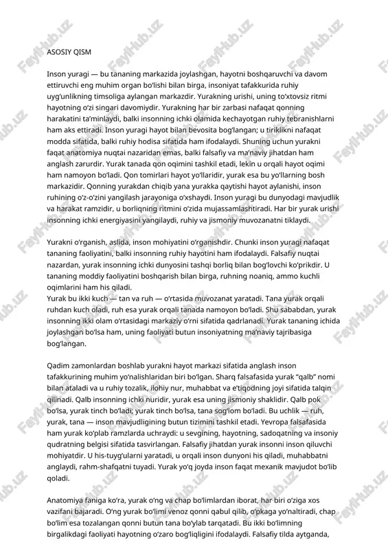 u tiriklikni nafaqat modda sifatida, balki ruhiy hodisa sifatida ham ifodalaydi. shuning uchun yurakni faqat anatomiya nuqtai nazaridan emas, balki falsafiy va ma’naviy jihatdan ham anglash zarurdir. yurak tanada qon oqimini tashkil etadi, lekin u orqali hayot oqimi ham namoyon bo‘ladi. qon tomirlari hayot yo‘llaridir, yurak esa bu yo‘llarning bosh markazidir. qonning yurakdan chiqib yana yurakka qaytishi hayot aylanishi, inson ruhining o‘z-o‘zini yangilash jarayoniga o‘xshaydi. inson yuragi bu dunyodagi mavjudlik va harakat ramzidir, u borliqning ritmini o‘zida mujassamlashtiradi. har bir yurak urishi insonning ichki energiyasini yangilaydi, ruhiy va jismoniy muvozanatni tiklaydi. yurakni o‘rganish, aslida, inson mohiyatini o‘rganishdir. chunki inson yuragi nafaqat tananing faoliyatini, balki insonning ruhiy hayotini ham ifodalaydi. falsafiy nuqtai nazardan, yurak insonning ichki dunyosini tashqi borliq bilan bog‘lovchi ko‘prikdir. u tananing moddiy faoliyatini boshqarish bilan birga, ruhning noaniq, ammo kuchli oqimlarini ham his qiladi. yurak bu ikki kuch — tan va ruh — o‘rtasida muvozanat yaratadi. tana yurak …