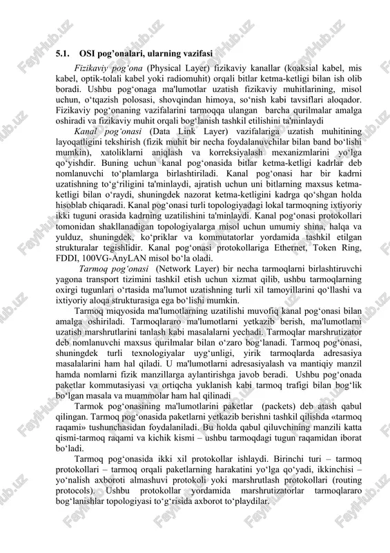 rti bilan, hamda itu-t tomonidan x.200 standarti sifatida nashr etilgan. osi ikkita asosiy tarkibiy qismga ega, bu tarmoqning abstrakt modeli bo'lib, u "asosiy etalon modeli" yoki "yetti pog’onali model" deb nomlangan va o'ziga xos protokollar to'plami. osi mos yozuvlar modeli tarmoq kontseptsiyalarini o'qitishda katta yutuq bo'ldi. u tarmoq qurilmalari va dasturiy ta'minot o'rtasidagi o'zaro muvofiqlikni belgilaydigan protokol pog’onalarining izchil modeli g'oyasini ilgari surdi.osi modeli. ochiq tizimlarning tashkil etilishi. etalon modelga muvofiq hisoblash tarmog‘i taqsimlangan axborot hisoblash muhiti sifatida taqdim etiladi. ushbu muhit vertikal bo‘yicha har biri axborot hisoblash muhiti asosiy vazifalardan birini bajaruvchi qator mantiqiy pog‘onalarga bo‘linadi. gorizontal ravishda esa u iso ochiq tizimi qurilishi talablari va standartlariga javob bera oladigan, ochiq tizim deb ataluvchi lokal qismga bo‘linadi (5.1.- rasm). “ochiq tizimlar o‘zaro bog‘lanishi” (osi- open system interconnection) atamasi tizimlar orasidagi ma'lumot uzatish jarayonlariga tegishlidir, ya'ni hamkorlikda foydalaniladigan standartlarni ishlatishlari tufayli bir – birlari uchun tizimlar ochiqdir. bog’lnish obyekt pog'ona …