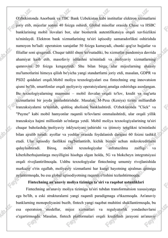 ion xarajatlar 50 foizga kamayadi, chunki qog'oz hujjatlar va filiallar soni qisqaradi. chuqur tahlil shuni ko'rsatadiki, bu xizmatlar pandemiya davrida ahamiyat kasb etib, masofaviy ishlashni ta'minladi va moliyaviy xizmatlarning qamrovini 20 foizga kengaytirdi. shu bilan birga, ular mijozlarning shaxsiy ma'lumotlarini himoya qilish bo'yicha yangi standartlarni joriy etdi, masalan, gdpr va psd2 qoidalari orqali.mobil moliya texnologiyalari esa fintechning eng innovatsion qismi bo'lib, smartfonlar orqali moliyaviy operatsiyalarni amalga oshirishga asoslangan. bu texnologiyalarning mazmuni – mobil ilovalar orqali to'lov, kredit va sug'urta xizmatlarini bir joyda jamlashtirishdir. masalan, m-pesa (keniya) tizimi milliardlab tranzaksiyalarni ta'minlab, qishloq aholisini banklashtirdi. o'zbekistonda "click" va "payme" kabi mobil hamyonlar raqamli to'lovlarni ommalashtirdi, ular orqali yillik tranzaksiya hajmi millionlab so'mlarga yetdi. mobil moliya texnologiyalarining ta'siri chuqur baholashda moliyaviy inklyuziyani oshirishi va ijtimoiy tenglikni ta'minlashi bilan ajralib turadi: ayollar va yoshlar orasida foydalanish darajasi 60 foizni tashkil etadi. ular iqtisodiy faollikni rag'batlantirib, kichik biznes uchun mikrokreditlarni qulaylashtiradi. biroq, mobil texnologiyalar infratuzilma …