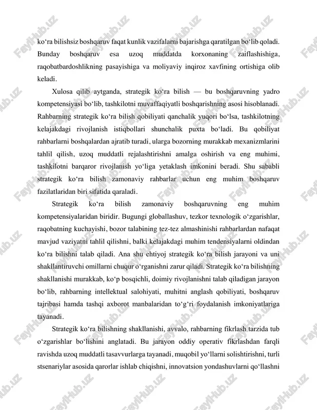 fikrlashdan farqli ravishda uzoq muddatli tasavvurlarga tayanadi, muqobil yo‘llarni solishtirishni, turli stsenariylar asosida qarorlar ishlab chiqishni, innovatsion yondashuvlarni qo‘llashni talab qiladi. shu bois strategik ko‘ra bilish qobiliyati tug‘ma emas — balki o‘rganiladigan, tajriba orttirish orqali rivojlanadigan, murakkab vaziyatlarni tahlil qilish jarayonida shakllanadigan intellektual ko‘nikma hisoblanadi. 1. strategik ko‘ra bilishning shakllanish jarayoni strategik ko‘ra bilishning shakllanishi bir necha bosqichlardan iborat bo‘lib, ular bir-biri bilan o‘zaro bog‘liq holda amalga oshadi. ✅ 1. tashqi muhitni tahlil qilish bosqichi strategik ko‘ra bilishning ilk bosqichi — bu tashqi muhitni chuqur tahlil qilishdir. tashqi muhitning iqtisodiy, siyosiy, ijtimoiy, texnologik, ekologik va huquqiy omillari tashkilot faoliyatiga bevosita ta’sir qiladi. pestel, swot, porterning 5 kuchi, bozor dinamikasi va raqobatchilar harakatlarini o‘rganish ushbu bosqichning ajralmas qismidir. rahbar tashqi muhitni chuqur o‘rgangan sayin, kelajakdagi o‘zgarishlarga tayyor bo‘lishi, real tahdid va imkoniyatlarni aniqlashi osonlashadi. ✅ 2. ichki muhitni baholash bosqichi strategik ko‘ra bilish tashqi omillarni bilish bilan cheklanmaydi. ichki muhit — …