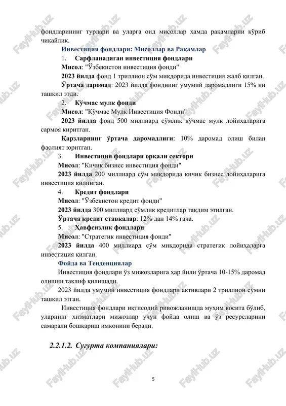 yda va tendentsiyalar investitsiya fondlari o'z mijozlariga har yili o'rtacha 10-15% daromad olishni taklif qilishadi. 2023 yilda umumiy investitsiya fondlari aktivlari 2 trillion so'mni tashkil etgan. investitsiya fondlari iqtisodiy rivojlanishda muhim vosita bo'lib, ularning xizmatlari mijozlar uchun foyda olish va o'z resurslarini samarali boshqarish imkonini beradi. 2.2.1.2. sug'urta kompaniyalari: sug'urta kompaniyalari moliyaviy himoyani ta'minlashda va xavflarni kamaytirishda muhim rol o'ynaydi. keling, sug'urta kompaniyalarining faoliyatini aniq misollar va raqamlar bilan ko'rib chiqaylik. sug'urta kompaniyalari: misollar va raqamlar 1. avtomobil sug'urtasi misol: "o'zbek avto sug'urta" 2023 yilda 200,000 ta avtomobil uchun sug'urta polislari chiqarilgan. jami yig'im: 50 milliard so'm miqdorida sug'urta yig'imlari. 2. salomatlik sug'urtasi misol: "salomatlik sug'urtasi" 2023 yilda 100,000 dan ortiq mijozlar uchun polislar taqdim etilgan. jami yig'im: 75 milliard so'm. 3. mulk sug'urtasi misol: "mulk sug'urtasi" 2023 yilda 150 milliard so'mlik mulk uchun sug'urta polislari ishlab chiqilgan. jami to'lovlar: 10 milliard so'm miqdorida polis to'lovlari amalga oshirilgan. 4. tabiat …