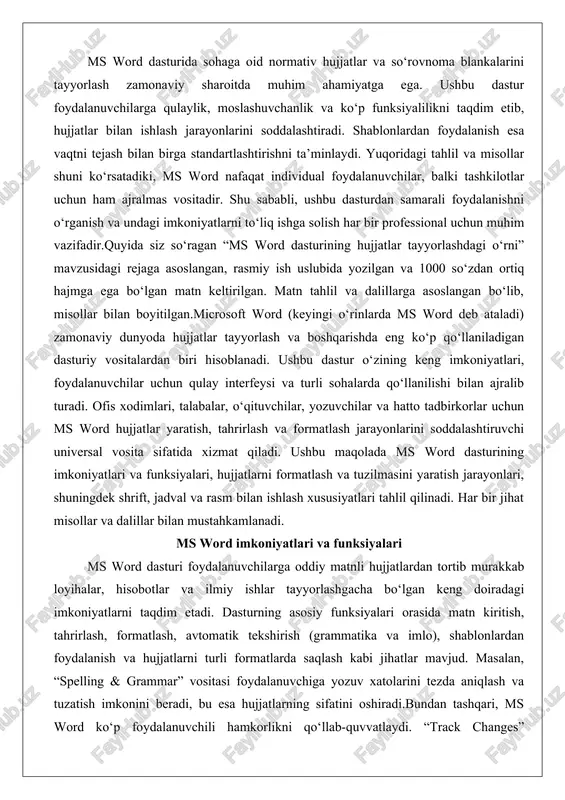 gan va 1000 so‘zdan ortiq hajmga ega bo‘lgan matn keltirilgan. matn tahlil va dalillarga asoslangan bo‘lib, misollar bilan boyitilgan.microsoft word (keyingi o‘rinlarda ms word deb ataladi) zamonaviy dunyoda hujjatlar tayyorlash va boshqarishda eng ko‘p qo‘llaniladigan dasturiy vositalardan biri hisoblanadi. ushbu dastur o‘zining keng imkoniyatlari, foydalanuvchilar uchun qulay interfeysi va turli sohalarda qo‘llanilishi bilan ajralib turadi. ofis xodimlari, talabalar, o‘qituvchilar, yozuvchilar va hatto tadbirkorlar uchun ms word hujjatlar yaratish, tahrirlash va formatlash jarayonlarini soddalashtiruvchi universal vosita sifatida xizmat qiladi. ushbu maqolada ms word dasturining imkoniyatlari va funksiyalari, hujjatlarni formatlash va tuzilmasini yaratish jarayonlari, shuningdek shrift, jadval va rasm bilan ishlash xususiyatlari tahlil qilinadi. har bir jihat misollar va dalillar bilan mustahkamlanadi. ms word imkoniyatlari va funksiyalari ms word dasturi foydalanuvchilarga oddiy matnli hujjatlardan tortib murakkab loyihalar, hisobotlar va ilmiy ishlar tayyorlashgacha bo‘lgan keng doiradagi imkoniyatlarni taqdim etadi. dasturning asosiy funksiyalari orasida matn kiritish, tahrirlash, formatlash, avtomatik tekshirish (grammatika va imlo), shablonlardan …