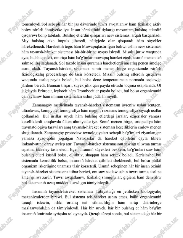 ibarat boladı. tuwılǵannan keyin bolsa bul shemirshek toqımaları az-azdan suyek toqımasına aylanadı. usınıń sebepinen balalıq dáwirinde súyekler júdá mayısqaq boladı. erjetiw dáwirinde bolsa suyek tolıq qatıp, bekkem formaǵa kiredi. ǵarrılıqta bolsa súyeklerde mineral zatlardıń azayıwı nátiyjesinde olardıń bekkemlik tómenleydi.sol sebepli hár bir jas dáwirinde tuwrı awqatlanıw hám fizikalıq aktiv bolıw zárúrli áhmiyetke iye. insan háreketiniń tiykarǵı mexanizm bulshıq etlerdiń qısqarıwı bolıp tabıladı. bulshıq etlerdiń qısqarıwı nerv sisteması arqalı basqarıladı. mıy bulshıq etke impuls jiberedi, nátiyjede olar qisqaradı hám súyekler háreketlenedi. hárekettiń tegis hám muwapıqlastırılǵan bolıwı ushın nerv sisteması hám tayansh-háreket sisteması bir-bir-birine uyqas isleydi. mısalı, júriw waqtında ayaq bulshıq etleri, omırtqa hám ba'g'imlar muwapıq háreket etedi, usınıń menen teń salmaqlılıq saqlanadı. sol tárzde insan quramalı háreketlerdi ańsatlıq penen ámelge asıra aladı. tayansh-háreket sisteması sonıń menen birge organizmde zárúrli fiziologikalıq processlerge de tásir kórsetedi. mısalı, bulshıq etlerdiń qısqarıwı waqtında ıssılıq payda boladı, bul bolsa dene temperaturasın normada saqlawǵa járdem beredi. bunnan …