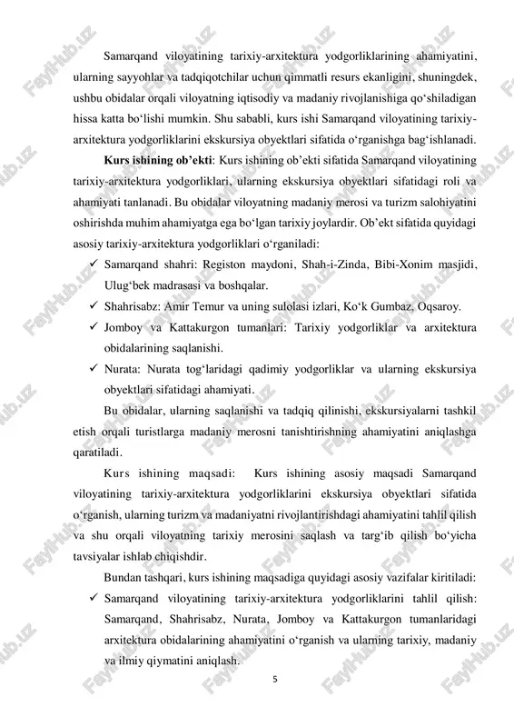 y qiymatini aniqlash. 6  ekskursiya obyektlari sifatidagi ahamiyatini o‘rganish: yodgorliklarning sayyohlar uchun qanday ahamiyatga ega ekanligini, shuningdek, ularni ekskursiya yo‘nalishlari sifatida qanday tanishtirish mumkinligini o‘rganish.  yodgorliklarni saqlash va himoya qilish masalalarini o‘rganish: samarqand viloyatining tarixiy obidalarini saqlash, ta’mirlash va himoya qilish bo‘yicha mavjud siyosat va amaliyotlarni tahlil qilish.  turizmni rivojlantirish uchun tavsiyalar ishlab chiqish: samarqand viloyatining tarixiy-arxitektura yodgorliklari orqali turizmni rivojlantirish va madaniy merosni targ‘ib qilish bo‘yicha takliflar va tavsiyalar ishlab chiqish. kurs ishining maqsadi samarqand viloyatining tarixiy va madaniy yodgorliklarini yanada kengroq targ‘ib qilish, ularning ekskursiya obyektlari sifatidagi imkoniyatlarini o‘rganish va bu orqali viloyatning turizm salohiyatini oshirishga hissa qo‘shishdir.2 kurs ishining vazifalari: kurs ishining vazifalari quyidagilardan iborat bo‘ladi:  samarqand viloyatining tarixiy-arxitektura yodgorliklarini tahlil qilish:  samarqand viloyatidagi eng muhim tarixiy-arxitektura obidalarini (registon maydoni, bibi-xonim masjidi, shah-i-zinda, ulug‘bek madrasasi, oqsaroy va boshqalar) tavsiflash va ularning tarixiy ahamiyatini aniqlash.  tarixiy obidalar va yodgorliklarning madaniy merosdagi o‘rni …