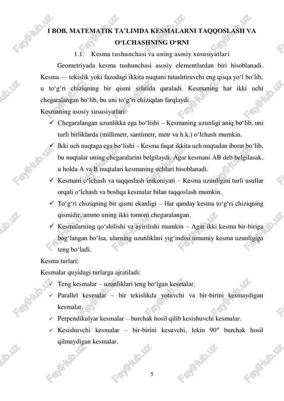 liq masalalarni yechish ko‘nikmalarini rivojlantirishda katta ahamiyatga ega. geometriya ta’limi boshlang‘ich sinflardan boshlab o‘quvchilarga fazoviy tushunchalarni o‘rgatish, ularning kuzatuvchanligini oshirish va analitik tafakkurini shakllantirishga yordam beradi. ayniqsa, kesmalarni taqqoslash va o‘lchash kabi mavzular o‘quvchilarning geometriyaga oid asosiy tushunchalarini shakllantirishda muhim ahamiyatga ega. kesma tushunchasi va uning asosiy xususiyatlari kesma — geometriyaning asosiy tushunchalaridan biri bo‘lib, u tekislikdagi ikki nuqtani tutashtiruvchi eng qisqa yo‘l sifatida aniqlanadi. matematik nuqtayi nazardan, kesma ikki nuqta bilan chegaralangan to‘g‘ri chiziqning bir qismi hisoblanadi. kesmalarning asosiy xususiyatlari quyidagilardan iborat:  kesmaning aniq uzunligi mavjud bo‘lib, uni o‘lchash mumkin.  kesma ikki uch nuqtaga ega bo‘lib, bu nuqtalar uni chegaralab turadi.  kesma uzunligi har xil birliklarda ifodalanishi mumkin (masalan, millimetr, santimetr, metr va h.k.). kesmalarning taqqoslanishi va o‘lchashning nazariy asoslari kesmalarning taqqoslanishi va o‘lchash jarayoni o‘lchov birliklari va geometriyaning asosiy qonuniyatlariga asoslanadi. kesmani o‘lchashning asosiy usullari quyidagilardan iborat:  to‘g‘ridan-to‘g‘ri o‘lchash – chizg‘ich yoki boshqa o‘lchov …
