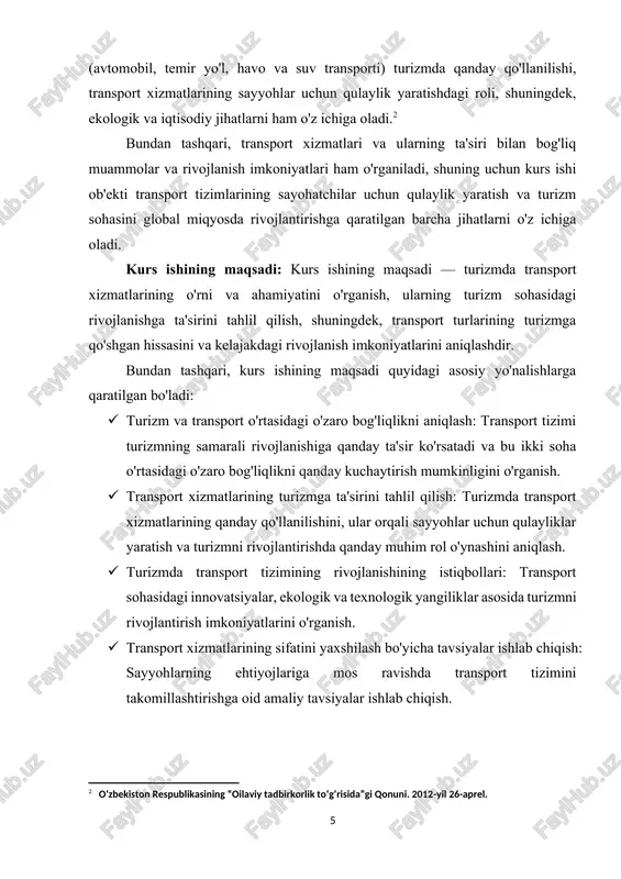 ing turizm sohasida yuzaga kelayotgan muammolarini aniqlash va ularni hal qilish bo'yicha takliflar ishlab chiqish. ushbu maqsad kurs ishining dolzarbligi va ahamiyatini ko'rsatadi hamda turizm sohasidagi transport xizmatlarining o'rnini, rivojlanishini va kelajakdagi imkoniyatlarini o'rganish uchun asos yaratadi. kurs ishining vazifalari: kurs ishining vazifalari quyidagilardan iborat: · turizm va transport xizmatlari o'rtasidagi bog'liqlikni o'rganish: · turizmning rivojlanishiga transport tizimining qanday ta'sir qilishini tahlil qilish. · turizm va transport o'rtasidagi o'zaro bog'liqlikning iqtisodiy va ijtimoiy aspektlarini o'rganish. · transport turlarini tahlil qilish: · turizmda qo'llaniladigan asosiy transport turlarini (avtomobil, temir yo'l, havo va suv transporti) tahlil qilish. · har bir transport turining sayohat qilishdagi afzalliklari va kamchiliklarini o'rganish. · innovatsion transport tizimlari va ularning turizmga qo'shgan hissasini o'rganish: · yangi texnologiyalar, ekologik transport va boshqa innovatsion tizimlarning turizmni rivojlantirishdagi roli. · turizm va transportda innovatsion yondashuvlarni qo'llashning iqtisodiy va ekologik foydalari. · transport xizmatlarining kelajagi va turizmga bo'lgan ta'sirini bashorat qilish: · …