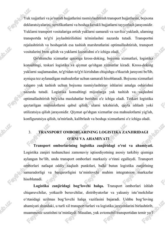 kaziy oʻrinni egallaydi. transport omborlari nafaqat oddiy saqlash punktlari, balki butun logistika zanjirining samaradorligi va barqarorligini taʼminlovchi muhim integratsion markazlar hisoblanadi. logistika zanjiridagi bogʻlovchi halqa. transport omborlari ishlab chiqaruvchilar, yetkazib beruvchilar, distribyutorlar va yakuniy isteʼmolchilar oʻrtasidagi uzilmas bogʻlovchi halqa vazifasini bajaradi. ushbu bogʻloving ahamiyati shundaki, u turli xil transport turlari va logistika jarayonlarini birlashtirib, muammosiz uzatishni taʼminlaydi. masalan, yuk avtomobil transportidan temir yoʻl transportiga, undan dengiz transportiga oʻtishida omborlar qayta yuklash va vaqtincha saqlash punkti vazifasini oʻtaydi. zamonaviy logistika zanjirida omborlar faqat yuklarni saqlash joyi emas, balki maʼlumotlar almashinuvi va moliya oqimlarini boshqarish markazidir. har bir ombor logistika zanjirining "aqlli tuguni" boʻlib, u real vaqt rejimida maʼlumotlarni qayta ishlaydi va tarqatadi, shu bilan birga butun zanjirdagi moliya oqimlarini optimallashtiradi. iqtisodiy samaradorlikni oshirish. transport ombor xizmatlari logistika zanjirining umumiy xarajatlarini sezilarli darajada kamaytirish imkonini beradi. yuklarni konsolidatsiya qilish orqali transport xarajatlari optimallashtiriladi, chunki bir vaqtning oʻzida bir nechta mijozlarning kichik partiyali …