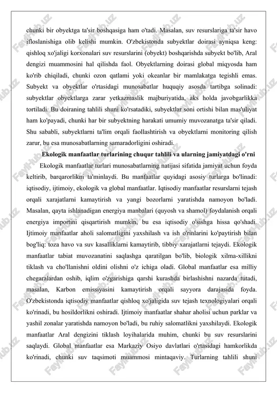 ko'payadi, chunki har bir subyektning harakati umumiy muvozanatga ta'sir qiladi. shu sababli, subyektlarni ta'lim orqali faollashtirish va obyektlarni monitoring qilish zarur, bu esa munosabatlarning samaradorligini oshiradi. ekologik manfaatlar turlarining chuqur tahlili va ularning jamiyatdagi o'rni ekologik manfaatlar turlari munosabatlarning natijasi sifatida jamiyat uchun foyda keltirib, barqarorlikni ta'minlaydi. bu manfaatlar quyidagi asosiy turlarga bo'linadi: iqtisodiy, ijtimoiy, ekologik va global manfaatlar. iqtisodiy manfaatlar resurslarni tejash orqali xarajatlarni kamaytirish va yangi bozorlarni yaratishda namoyon bo'ladi. masalan, qayta ishlanadigan energiya manbalari (quyosh va shamol) foydalanish orqali energiya importini qisqartirish mumkin, bu esa iqtisodiy o'sishga hissa qo'shadi. ijtimoiy manfaatlar aholi salomatligini yaxshilash va ish o'rinlarini ko'paytirish bilan bog'liq: toza havo va suv kasalliklarni kamaytirib, tibbiy xarajatlarni tejaydi. ekologik manfaatlar tabiat muvozanatini saqlashga qaratilgan bo'lib, biologik xilma-xillikni tiklash va cho'llanishni oldini olishni o'z ichiga oladi. global manfaatlar esa milliy chegaralardan oshib, iqlim o'zgarishiga qarshi kurashda birlashishni nazarda tutadi, masalan, karbon emissiyasini kamaytirish orqali sayyora darajasida foyda. …
