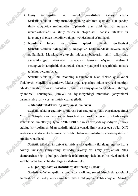 ilan ilk marta tanishgan. 2.2. o‘rta asrlar va yevropada statistik tafakkur o‘rta asrlar davrida, ayniqsa, yevropada, davlat va cherkov idoralari aholining sonini aniqlash va soliqlarni yig‘ish uchun ma’lumotlarni qayd etishga kirishgan. xvii asrga kelib, davlatlar o‘z hududlaridagi aholining iqtisodiy va ijtimoiy holatini tushunish uchun muntazam ravishda ro‘yxatga olish ishlarini olib borishni boshladilar. bu davrda statistik tafakkur amaliy va iqtisodiy xarakterga ega bo‘lib, u matematik va iqtisodiy asoslarni shakllantira boshladi. masalan, angliyada xvii asr oxirlarida “bills of mortality” (o‘lim va kasalliklar statistikasi) tizimi yaratilgan bo‘lib, u epidemiologik tadqiqotlarning ilk namunasiga aylangan. shu bilan birga, fransiyada aholining soni va iqtisodiy holati haqida muntazam ma’lumotlar yig‘ish tartibi o‘rnatilgan. 2.3. xviii-xix asrlar: statistik tafakkurning ilmiy asoslari xviii asrda statistik tafakkur yanada ilmiy asosga ega bo‘ldi. bu davrda statistikani faqat raqamlarni yozib borish sifatida emas, balki tahlil qilish, ulardan xulosalar chiqarish vositasi sifatida o‘rganish boshlandi. matematik metodlarning rivojlanishi statistik tafakkurga yangi imkoniyatlar yaratdi. · adolot …