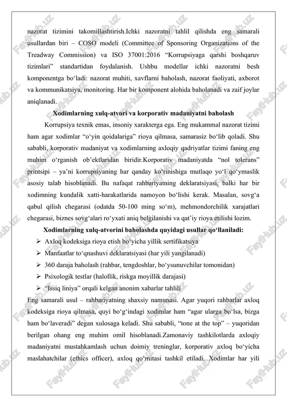 ori va korporativ madaniyatni baholash korrupsiya texnik emas, insoniy xarakterga ega. eng mukammal nazorat tizimi ham agar xodimlar “o‘yin qoidalariga” rioya qilmasa, samarasiz bo‘lib qoladi. shu sababli, korporativ madaniyat va xodimlarning axloqiy qadriyatlar tizimi faning eng muhim o‘rganish ob’ektlaridan biridir.korporativ madaniyatda “nol tolerans” printsipi – ya’ni korrupsiyaning har qanday ko‘rinishiga mutlaqo yo‘l qo‘ymaslik asosiy talab hisoblanadi. bu nafaqat rahbariyatning deklaratsiyasi, balki har bir xodimning kundalik xatti-harakatlarida namoyon bo‘lishi kerak. masalan, sovg‘a qabul qilish chegarasi (odatda 50-100 ming so‘m), mehmondorchilik xarajatlari chegarasi, biznes sovg‘alari ro‘yxati aniq belgilanishi va qat’iy rioya etilishi lozim. xodimlarning xulq-atvorini baholashda quyidagi usullar qo‘llaniladi: · axloq kodeksiga rioya etish bo‘yicha yillik sertifikatsiya · manfaatlar to‘qnashuvi deklaratsiyasi (har yili yangilanadi) · 360 daraja baholash (rahbar, tengdoshlar, bo‘ysunuvchilar tomonidan) · psixologik testlar (halollik, riskga moyillik darajasi) · “issiq liniya” orqali kelgan anonim xabarlar tahlili eng samarali usul – rahbariyatning shaxsiy namunasi. agar yuqori rahbarlar axloq kodeksiga rioya qilmasa, quyi …