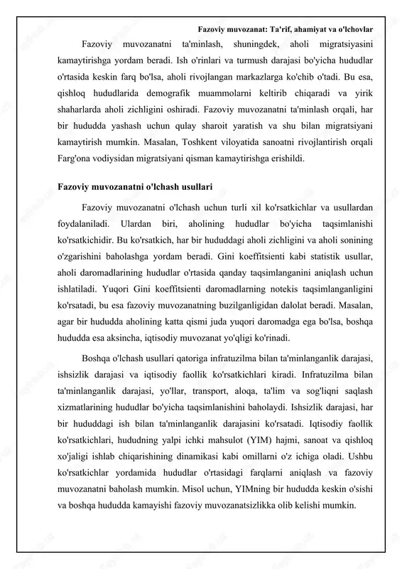 rqi ishsizlik darajasi farqi (eng yuqori va past darajali hududlar o'rtasida) 7% eng yuqori va eng past ishsizlik ko'rsatkichli hududlar o'rtasidagi farq aholi zichligi farqi (eng yuqori va past darajali hududlar o'rtasida) 150 kishi/km² eng zich va eng siyrak joylashgan hududlar o'rtasidagi aholi zichligi farqi ijtimoiy infratuzilma bilan ta'minlanganlik farqi (maktablar, shifoxonalar, madaniyat markazlari) 35% asosiy ijtimoiy infratuzilma bilan ta'minlanganlik darajasidagi farq investitsiyalarning hududlar bo'ylab taqsimlanishi 60/40 (poytaxt va viloyatlar) umumiy investitsiyalarning poytaxt va boshqa viloyatlarga nisbiy taqsimoti fazoviy balansning asosiy tushunchalari va o'lchovlari fazoviy balans tushunchasi geografik obyektlarning ma'lum bir hududda qanday taqsimlanganligini, ularning o'rtasida muvozanat bormi yoki yo'qligini baholashga qaratilgan. bu hududiy rejalashtirish, iqtisodiyot, atrof-muhitni boshqarish va ijtimoiy siyosat sohalarida muhim ahamiyatga ega. misol uchun, aholi zichligi va infratuzilma tarqalishi o'rtasidagi muvozanat, sanoat korxonalari va yashil hududlar nisbati, resurslarning taqsimlanishi va ulardan foydalanish darajasi fazoviy balansning muhim ko'rsatkichlari hisoblanadi. fazoviy balansning buzilishi ekologik muammolarga, ijtimoiy tengsizlikka va iqtisodiy …