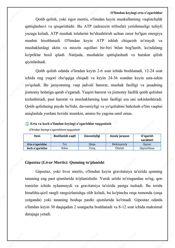 ing kimyoviy tahlili o'lim vaqtini aniqlashning yanada aniqroq usuli hisoblanadi. o'limdan keyin shisha tanasining kaliy darajasi asta-sekin oshadi, bu o'lim vaqtini taxmin qilish uchun ishlatilishi mumkin. biroq, bu usulning aniqligi harorat, tana og'irligi va boshqa omillarga bog'liq. o'limdan keyingi erta va kech o'zgarishlar⚖️ o'limdan keyin sodir bo'ladigan o'zgarishlarning taqqoslash jadvali item boshlanish vaqti haroratga ta'sir namlikka ta'sir o'zgarish turi erta o'zgarishlar tez ta'sirchan yuqori jismoniy kech o'zgarishlar sust kam ta'sir past kimyoviy chirish (putrefaction): ta'rifi va bosqichlari chirish - bu o'limdan keyingi kech o'zgarish bo'lib, jasadning organik moddalarining bakteriyalar va fermentlar ta'sirida parchalanishi jarayonidir. bu jarayonning tezligi harorat, namlik, kislorod mavjudligi va jasadning holati kabi omillarga bog'liq. chirish odatda ichaklarda boshlanadi, chunki u yerda eng ko'p bakteriyalar mavjud. dastlabki belgilar ko'pincha qorin devorining yashil rangga kirishi va gazlarning hosil bo'lishidir. keyinchalik, butun jasadga tarqaladi, to'qimalar yumshaydi va suyuqlik hosil qiladi. chirish jarayoni bir nechta bosqichlardan iborat: xiralashish, yashil rangga kirish, …