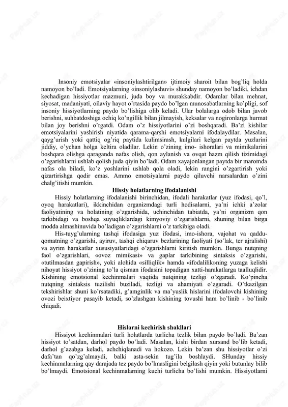 tlarning ekspressiv tomoni deb ataladi. hissiyotlar odatda juft-juft bo’lib uchraydi. masalan, yoqimli- yoqimsiz, xush-noxush, xursand-xafa, g’azab-muhabbat, nafrat kabi ana shunday hissiyotlar sub’ektiv xarakterga ega bo’ladilar, lekin ularning tashqi ifodasi ham bo’ladi. masalan, hushchaqchaq odam bilan g’amgin odamning yuz ifodasini ko’z oldimizga keltirib ko’rish mumkin. aynan mazkur jarayon psixologiyada ambivalentlik yoki ikki taraflamalik deb ataladi. ambivalentlik-lotincha har tomonlama kuchga ega ma’nosini anglatib kishining bir ob’ektning o’ziga nisbatan bir vaqtning o’zida paydo bo’ladigan bir - biriga qarama – qarshi emotsional irodaviy holatdir. hissiyotda ambivalentlik bu rohatlanish va azoblanishni birga qo’shilib va biri ikkinchisiga o’tib ketmaydigan emas, balki bunda birga bo’lish kechiriladigan hissiyotning zarur xarakterli sifatlaridan birini tashkil qiladi. masalan, rashk hissida muhabbat va nafrat. 1. hissiyotning nerv-fiziologik asoslari hissiyot boshqa hamma psixik jarayonlar kabi bosh miya po’sti qismining faoliyati bilan bog’liqdir. bosh miya hissiyotlarning kuchini va barqarorligini idora qilib turadi. hissiyotlar boshqa bilish jarayonlaridan farqli bosh miya po’stining faoliyatidan tashqari organizmning ichki …