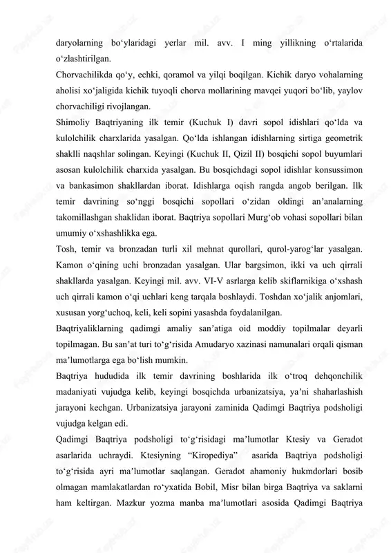 ‘jaligining mavqei yuqori bo‘lgan. ilk temir davrining ikkinchi bosqichidan sug‘orma dehqonchilikning ahamiyati oshgan. dehqonchilikda boshoqli don, poliz ekinlari va bog‘dorchilik yaxshi rivojlangan. qadimgi dehqonlar jamoasi kichik daryolardan ariqlar qazib vohalarining etaklarida dehqonchilik qilishgan. bandixonda urguliksoydan bosh olgan qadimgi ariqning o‘rni aniqlangan. surxondaryo va amudaryo kabi yirik daryolarning bo‘ylaridagi yerlar mil. avv. i ming yillikning o‘rtalarida o‘zlashtirilgan. chorvachilikda qo‘y, echki, qoramol va yilqi boqilgan. kichik daryo vohalarning aholisi xo‘jaligida kichik tuyoqli chorva mollarining mavqei yuqori bo‘lib, yaylov chorvachiligi rivojlangan. shimoliy baqtriyaning ilk temir (kuchuk i) davri sopol idishlari qo‘lda va kulolchilik charxlarida yasalgan. qo‘lda ishlangan idishlarning sirtiga geometrik shaklli naqshlar solingan. keyingi (kuchuk ii, qizil ii) bosqichi sopol buyumlari asosan kulolchilik charxida yasalgan. bu bosqichdagi sopol idishlar konsussimon va bankasimon shakllardan iborat. idishlarga oqish rangda angob berilgan. ilk temir davrining so‘nggi bosqichi sopollari o‘zidan oldingi anʼanalarning takomillashgan shaklidan iborat. baqtriya sopollari murg‘ob vohasi sopollari bilan umumiy o‘xshashlikka ega. tosh, temir va …