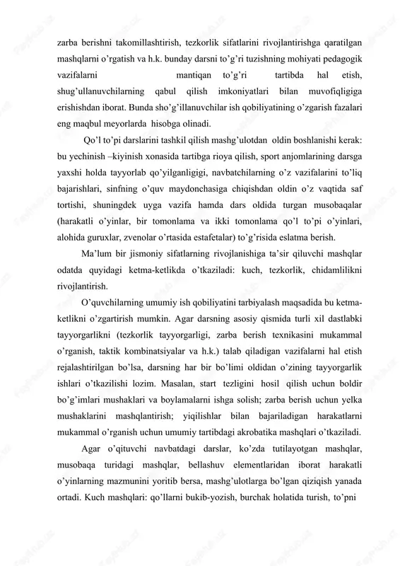 yoki katta guruhlar bilan ishlab bo’lmaydigan (masalan to’pni darvozaga yo’llash) paytlarida olib boriladi. individual mashg’ulotlar yaxshi o’zlashtirayotgan o’quvchilar bilan materialni chuqur egallash paytida yoki qoloq o’quvchilar bilan xatolarni bartaraf etish ustida ishlash vaqtida o’tkaziladi. oxirgi paytlarda darslarda, darsdan tashqari va trenirovkada shug’ullanuvchilar faoliyatini tashkil qilishning eng samarali shakllaridan biri – bu aylanma trenirovkadir. u mashg’ulotning yuqori darajadagi umumiy motor zichligini ta’minlaydi. bu mashqlarni olib borishning (ko’proq jismoniy sifatlarni tarbiyalash uchun) o’ziga xos alohida tashkiliy-uslubiy shakli hisoblanadi. qo’l to’pida aylanma trenirovkaga yaxshi o’zlashtirilgan mashqlar kiritiladi. ularning yordamida turli xil mushak guruhlarga tanlab ta’sir ko’rsatiladi, texnik malakalar, jismoniy sifatlar takomillashtiriladi. aylanma trenirovkada odatda, 5-10 ta mashqdan iborat kompleks qo’llaniladi. bu mashqlar kompleksi hamma gavda qismlari hamda mushak guruhlarini ketma-ket ishga jalb qiladi. avval umumiy jismoniy tayyorgarlik mashqlari ma’lum bir miqdorda takrorlashlar bilan bajariladi, masalan, 1-2 ta mashq yelka mushagini rivojlantirish uchun, 2ta - gavdaning oldi mushaklarini rivojlantirish uchun; 2ta - oyoq mushaklari …