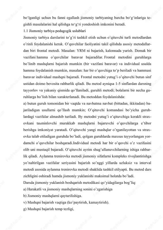 r individual mashqni bajaradi. frontal metodni yutug’i o’qituvchi butun sinf ustidan doimo bevosita rahbarlik qiladi. bu metod ayniqsa 1-5 sinflardan darsning tayyorlov va yakuniy qismida qo’llaniladi, guruhli metodi; bolalarni bir necha guruhlarga bo’lish bilan xarakterlanadi. bu metoddan foydalanishda: a) butun guruh tomonidan bir vaqtda va navbatma navbat (bittadan, ikkitadan) bajariladigan usullarni qo’llash mumkin; o’qituvchi komandasi bo’yicha guruhlardagi vazifalar almashib turiladi. by metodni yutug’i o’qituvchiga kerakli straxovkani taminlovchi murakkab mashqlarni bajaruvchi o’quvchilarga e’tibor berishga imkoniyat yaratadi. o’qituvchi yangi mashqlar o’rganilayottan va straxovka talab etiladigan guruhda bo’ladi, qolgan guruhlarda maxsus tayyorlangan yordamchi o’quvchilar boshqaradi.individual metodi har bir o’quvchi o’z vazifasini olib uni mustaqil bajaradi. o’qituvchi ayrim shug’ullanuvchilarning ishiga rahbarlik qiladi. aylanma trenirovka metodi jismoniy sifatlarni kompleks rivojlantirishga yo’naltirilgan vazifalar seriyasini bajarish so’nggi yillarda uzluksiz va interval metodi asosida aylanma trenirovka metodi shaklida tashkil etilyapti. bu metod dars zichligini oshiradi hamda jismoniy yuklanishi maksimal holatda bo’ladi. darsda jismoniy yuklanish boshqarish metodikasi qo’yidagilarga bog’liq: …
