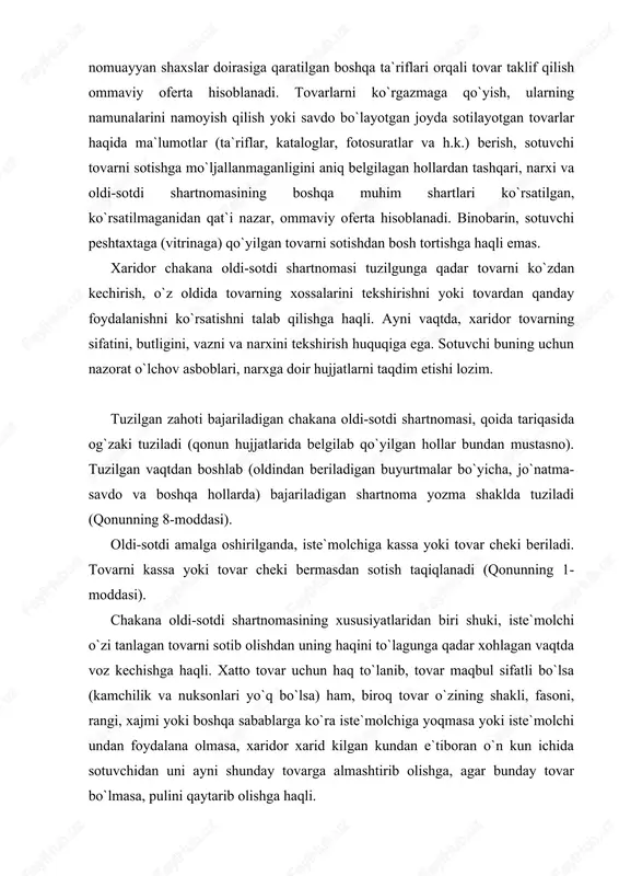 yoki tovar cheki beriladi. tovarni kassa yoki tovar cheki bermasdan sotish taqiqlanadi (qonunning 1-moddasi). chakana oldi-sotdi shartnomasining xususiyatlaridan biri shuki, iste`molchi o`zi tanlagan tovarni sotib olishdan uning haqini to`lagunga qadar xohlagan vaqtda voz kechishga haqli. xatto tovar uchun haq to`lanib, tovar maqbul sifatli bo`lsa (kamchilik va nuksonlari yo`q bo`lsa) ham, biroq tovar o`zining shakli, fasoni, rangi, xajmi yoki boshqa sabablarga ko`ra iste`molchiga yoqmasa yoki iste`molchi undan foydalana olmasa, xaridor xarid kilgan kundan e`tiboran o`n kun ichida sotuvchidan uni ayni shunday tovarga almashtirib olishga, agar bunday tovar bo`lmasa, pulini qaytarib olishga haqli. tovarni bunday tartibda almashtirishda uning tovar ko`rinishi, sifati, plombasi, fabrika yorlig`i bus-butun bo`lishi, kassa (tovar) cheki ham saqlangan bo`lishi shart. oziq-ovkat mahsulotlari, zargarlik buyumlari, dori-darmonlar, ichki kiyimlar, paypoqlar, choyshab-yostiq jildlari almashtirib berilmaydi. qonun iste`molchini sifatsiz tovar sotib olishga yoki bir tovarga boshqa tovarni qo`shib sotib olishga majburlashni taqiqlaydi. boshqacha aytganda, shartnomaning iste`molchi huquqlarini cheklab qo`yadigan va qonunga zid bo`lgan …