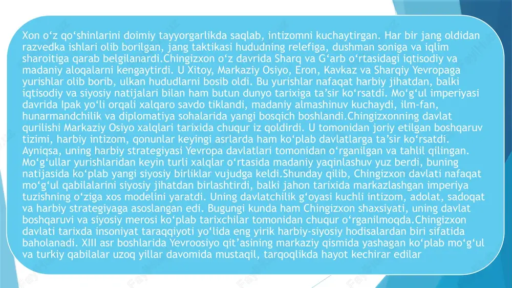 sta-sekin qabila sardorlari orasida yetakchi shaxsga aylantirdi. u 1206-yilda barcha mo‘g‘ul qabilalarini o‘z hokimiyati ostida birlashtirib, “buyuk xon” – ya’ni chingizxon unvonini oldi. shu yildan boshlab mo‘g‘ul imperiyasi tarix sahnasiga chiqdi. chingizxon davlatining tashkil topishi o‘ziga xos siyosiy tizim va boshqaruv shakllari bilan ajralib turardi. u markazlashgan boshqaruvni yo‘lga qo‘ydi, qat’iy qonun-qoidalar majmuasini – “yoso” deb atalgan qonun tizimini yaratdi. bu qonunlar orqali tartib-intizom, sadoqat va adolat tamoyillari kuchaytirildi. harbiy tizim esa o‘nlik, yuzlik, minglik va tumanlik birliklariga bo‘lingan bo‘lib, bu tartib harbiy boshqaruvning yuqori darajada samarali bo‘lishini ta’minladi. har bir jang oldidan razvedka ishlari olib borilgan, jang taktikasi hududning relefiga, dushman soniga va iqlim sharoitiga qarab belgilanardi.chingizxon o‘z davrida sharq va g‘arb o‘rtasidagi iqtisodiy va madaniy aloqalarni kengaytirdi. u xitoy, markaziy osiyo, eron, kavkaz va sharqiy yevropaga yurishlar olib borib, ulkan hududlarni bosib oldi. bu yurishlar nafaqat harbiy jihatdan, balki iqtisodiy va siyosiy natijalari bilan ham butun dunyo tarixiga …