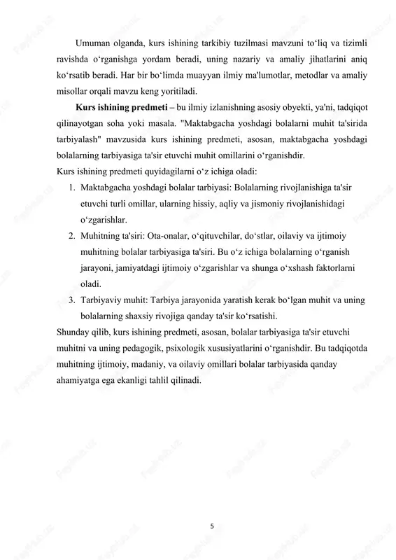 ik manbalar keltiriladi. 5. ilovalar bo‘limi esa qo‘shimcha materiallar, tadqiqotlar va diagrammalarni o‘z ichiga oladi (agar mavjud bo‘lsa). umuman olganda, kurs ishining tarkibiy tuzilmasi mavzuni to‘liq va tizimli ravishda o‘rganishga yordam beradi, uning nazariy va amaliy jihatlarini aniq ko‘rsatib beradi. har bir bo‘limda muayyan ilmiy ma'lumotlar, metodlar va amaliy misollar orqali mavzu keng yoritiladi. kurs ishining predmeti – bu ilmiy izlanishning asosiy obyekti, ya'ni, tadqiqot qilinayotgan soha yoki masala. "maktabgacha yoshdagi bolalarni muhit ta'sirida tarbiyalash" mavzusida kurs ishining predmeti, asosan, maktabgacha yoshdagi bolalarning tarbiyasiga ta'sir etuvchi muhit omillarini o‘rganishdir. kurs ishining predmeti quyidagilarni o‘z ichiga oladi: 1. maktabgacha yoshdagi bolalar tarbiyasi: bolalarning rivojlanishiga ta'sir etuvchi turli omillar, ularning hissiy, aqliy va jismoniy rivojlanishidagi o‘zgarishlar. 2. muhitning ta'siri: ota-onalar, o‘qituvchilar, do‘stlar, oilaviy va ijtimoiy muhitning bolalar tarbiyasiga ta'siri. bu o‘z ichiga bolalarning o‘rganish jarayoni, jamiyatdagi ijtimoiy o‘zgarishlar va shunga o‘xshash faktorlarni oladi. 3. tarbiyaviy muhit: tarbiya jarayonida yaratish kerak bo‘lgan muhit …