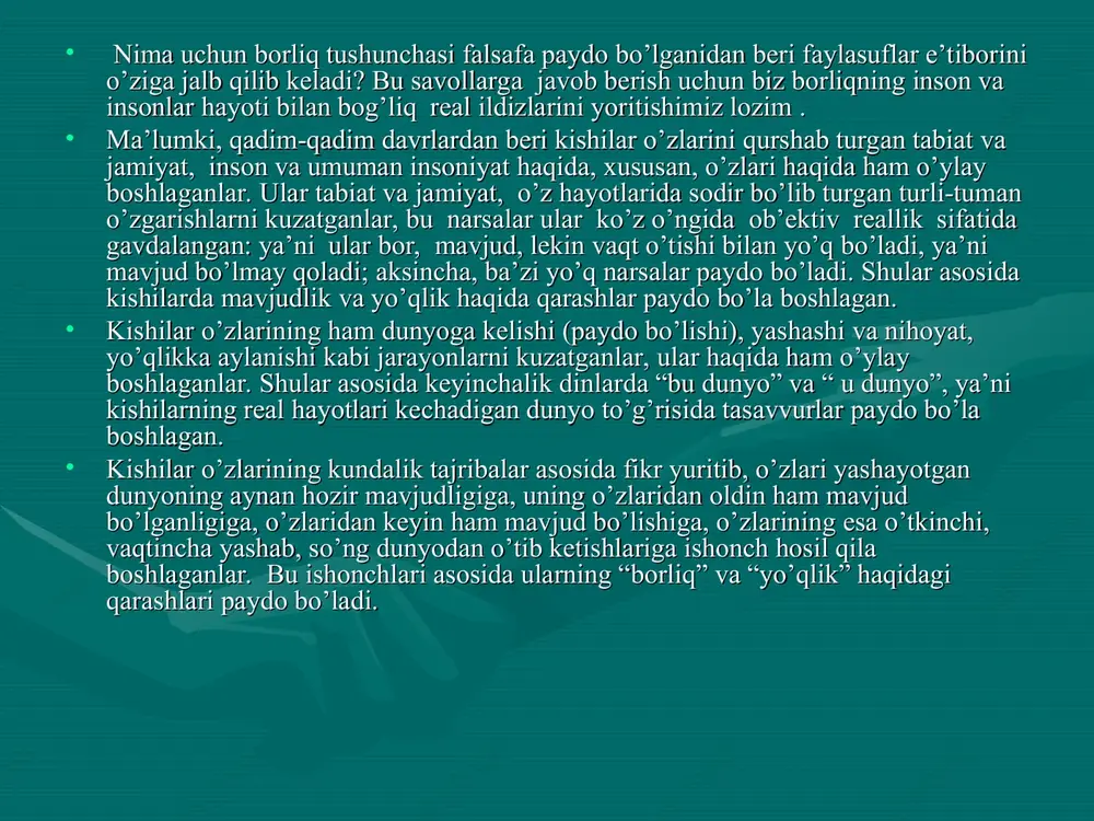 diy va ma’naviy madaniyatni belgilovchi ma’rifatli borliq, moddiy va ma’naviy madaniyatni belgilovchi barcha narsalar va jarayonlardir. barcha narsalar va jarayonlardir. • inson borlig`ining.inson borlig`ining. tahlilida insonning tabiatning bir tahlilida insonning tabiatning bir qismi sifatida jismoniy mavjudligini va alohida inson qismi sifatida jismoniy mavjudligini va alohida inson borlig`ini farqlash o`rinli bo`ladi. borlig`ini farqlash o`rinli bo`ladi. • inson tabiatning bir qismi hisoblanadi va shu ma’noda inson tabiatning bir qismi hisoblanadi va shu ma’noda uning qonunlariga bo`ysunadi. tananing mavjudligi uning qonunlariga bo`ysunadi. tananing mavjudligi inson o`limga mahkum ekanligini belgilaydi. inson borliq inson o`limga mahkum ekanligini belgilaydi. inson borliq va yo`qlik dialektikasi bilan bog`lanadi, barcha tabiat va yo`qlik dialektikasi bilan bog`lanadi, barcha tabiat jismlari kabi vujudga kelish, shakllanish va halok bo`lish jismlari kabi vujudga kelish, shakllanish va halok bo`lish holatlaridan o`tadi. barcha tabiat jismlari kabi, inson holatlaridan o`tadi. barcha tabiat jismlari kabi, inson tanasiga ham modda va energiyaning saqlanish tanasiga ham modda va energiyaning …