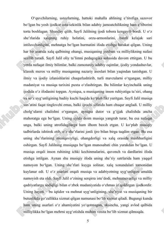 aqat ijodkor, balki o‘zbek ma’naviy hayotining targ‘ibotchisi, xalqning ma’rifiy o‘zgarishlariga bevosita ta’sir ko‘rsatgan inson sifatida ham tarixda o‘chmas iz qoldirgan. u yoshlikdan boshlab ijodga intilgan, har bir satrni yurakdan yozgan, har bir kuyni yurakdan tinglagan va ifoda etgan. uning she’riyatida sezilarli darajada musiqaviy ohang borligi, kuylanishga yaroqli satrlar bitgani uning musiqiy didining naqadar nozik bo‘lganidan dalolat beradi. sayfi jalil o‘z asarlarida milliylikni ustuvor qo‘ygan. u xalq hayoti, odat-an’analar, mehnat odamlari, zaminning barakasi va ona yurtning go‘zalligini ilhom manbai deb bilgan. uning har bir satrida yurakka yaqinlik, soddalik, samimiylik va chin yurakdan yozilgan tuyg‘ular mavjud. ayniqsa, musiqa bilan bog‘liq ijodlarida u xalq kuylarini, an’anaviy ashulalarni o‘ziga xos badiiy ifodalar bilan uyg‘unlashtirgan. bunda uning o‘zi ham musiqa asboblarini chalganligi, xalq qo‘shiqlarini to‘plaganligi va ulardan ilhomlanganligi seziladi. u musiqani faqat san’at turi sifatida emas, balki tarbiya vositasi sifatida ham qadrlagan. uningcha, musiqa inson ruhini poklaydi, uni mehrga, saxovatga, sabr-toqatga o‘rgatadi. shuning uchun u …