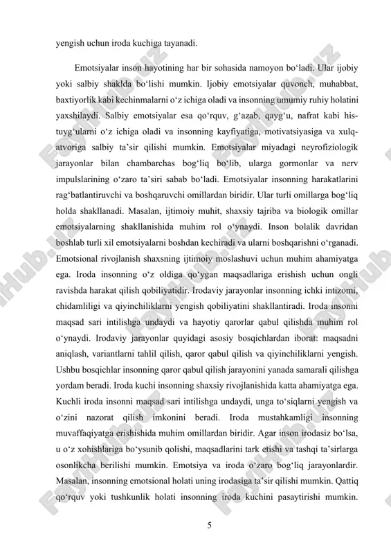 quvonch, baxtiyorlik, muhabbat va g‘urur kabi his-tuyg‘ularni ifodalasa, salbiy emotsiyalar esa qo‘rquv, g‘azab, qayg‘u va nafrat kabi hissiyotlarni keltirib chiqaradi. emotsiyalar insonning o‘zini his qilishiga, atrofidagi odamlar bilan aloqalarini qanday o‘rnatishiga, shuningdek, stressga qanday reaksiyaga javob berishiga ta’sir qiladi. emotsiyalarni boshqarish qobiliyati insonning psixologik barqarorligi uchun muhimdir. aks holda, emotsional holatlarni to‘g‘ri nazorat qilmaslik ruhiy kasalliklar yoki hayot sifatining pasayishiga olib kelishi mumkin. iroda esa insonning o‘z maqsadlariga erishish uchun ichki kuch sarflash, qiyinchiliklarga qarshi turish va muammolarni yengish qobiliyatidir. iroda kuchi insonni maqsadga yo‘naltiradi va uning ruhiy salomatligini, motivatsiyasini va hayotga bo‘lgan munosabatini shakllantiradi. insonning iroda kuchi, uning tashqi dunyo bilan bo‘lgan o‘zaro munosabati, turli vaziyatlarga qarshi turish qobiliyati bilan bog‘liqdir. kuchli iroda insonni o‘z oldiga qo‘ygan maqsadlariga erishishda yengilmas qilishga yordam beradi, shuningdek, ichki qarama-qarshiliklarni, tashvishlarni va stressni yengishda yordam beradi. emotsiyalar va iroda bir-biri bilan chambarchas bog‘liq. emotsiyalar ko‘pincha insonning qarorlarini va harakatlarini shakllantiradi, iroda esa bu …