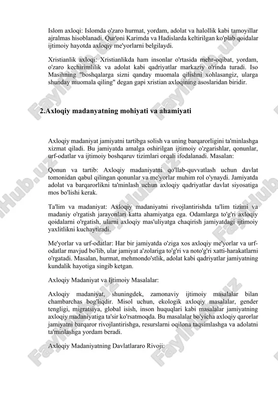 aniyat turli ijtimoiy qadriyatlar, me'yorlar va tamoyillarni o‘z ichiga oladi. ularning barchasi o‘zaro aloqada bo‘lib, bir-birini to‘ldiradi. quyidagi asosiy elementlar jamiyatda axloqiy madaniyatni tashkil etadi: adolat va tenglik: jamiyatda har bir inson teng huquqlarga ega bo‘lishi kerak. adolatli bo‘lish — bu nafaqat qonunlarga rioya qilish, balki jamiyatdagi har bir shaxsga teng muomala qilish, hamma uchun bir xil imkoniyatlarni taqdim etishdir. adolatning asosiy jihatlaridan biri bu muqaddamlik, kamsitish va diskriminatsiyaga qarshi kurashishdir. hurmat: o‘zaro hurmat, insonning boshqa insonlar bilan munosabatda bo‘lishdagi axloqiy asosdir. har bir inson o‘z huquqlarini va o‘zini hurmat qilishga haqli. odamlar o‘zaro hurmatga asoslangan ijtimoiy muhitda o‘zlarini xavfsiz va erkin his qilishadi. halollik: halollik — bu shaxsiy va ijtimoiy hayotdagi har bir insonning to‘g‘ri va haqqoniy yo‘lni tanlashidir. halollik odamlarni aldash, hiyla-nayrangdan voz kechish va o‘z harakatlari uchun javobgar bo‘lishni anglatadi. bu qadriyat jamiyatda ishonch va xolislikni shakllantiradi. mas'uliyat: shaxsning o‘zining va jamiyatning oldidagi mas'uliyati uning harakatlarini boshqaradi. …