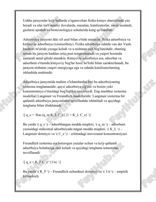 hda. 2. **zeoilitlar**: - **tarkibi va tuzilishi**: zeolitlar - alyuminosilikat minerallar bo‘lib, mikropora tuzilishga ega. ular odatda tabiiy va sintetik turlarga bo‘linadi. - **xususiyatlari**: ion almashtirgich xususiyati, selektiv adsorbsiyon, to‘yinganlikda barqarorlik. - **qo‘llanilishi**: neft-kimyo sanoatida katalizatorlar sifatida, gaz ajratishda, suvni yumshatishda. 3. **silika gellar**: - **tarkibi va tuzilishi**: silika gel - amorf silika (sio2) bo‘lib, yuqori ko‘poyma hajmiga ega. - **xususiyatlari**: yuqori namlik adsorbsiyon qobiliyati, termal barqarorlik, qayta ishlanish xususiyati. - **qo‘llanilishi**: oziq-ovqat va farmatsevtika mahsulotlarining namlikdan saqlanishida, gaz va suyuqliklarni quritishda. 4. **alumina**: - **tarkibi va tuzilishi**: alumina asosan aluminiy oksiddan tashkil topgan. - **xususiyatlari**: tez suyuqlik adsorbsiyon qobiliyati, termoyadroli barqarorlik, kimyoviy chidamlilik. - **qo‘llanilishi**: suvni adsorbsiyon orqali tozalash, qattiq-suyuqlik ajratishda katalizatorlar sifatida. 5. **polimerik adsorbentlar**: - **tarkibi va tuzilishi**: ushbu adsorbentlar sintetik polimerlardan iborat bo‘lib, mikropor va makropora strukturalarga ega. - **xususiyatlari**: tureli pora kattaliklari, himoyali barqarorlik, katta adsorbsiyon sig‘imi. - **qo‘llanilishi**: farmatsevtik, biotexnologiyalarda moddalarni tozalashda, sanoat chiqindilarini …