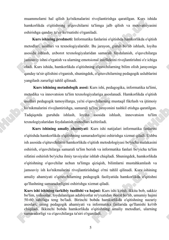 k, o'qituvchilarning pedagogik uslublarini yangilash zarurligi tahlil qilinadi. kurs ishining metadologik asosi: kurs ishi, pedagogika, informatika ta'limi, metodika va innovatsion ta'lim texnologiyalariga asoslanadi. hamkorlikda o'qitish usullari pedagogik tamoyillarga, ya'ni o'quvchilarning mustaqil fikrlash va ijtimoiy ko'nikmalarini rivojlantirishga, samarali ta'lim jarayonini tashkil etishga qaratilgan. tadqiqotda guruhda ishlash, loyiha asosida ishlash, innovatsion ta'lim texnologiyalaridan foydalanish metodlari keltiriladi. kurs ishining amaliy ahamiyati: kurs ishi natijalari informatika fanlarini o'qitishda hamkorlikda o'qitishning samaradorligini oshirishga xizmat qiladi. ushbu ish asosida o'qituvchilarni hamkorlikda o'qitish metodologiyasi bo'yicha malakasini oshirish, o'quvchilarga samarali ta'lim berish va informatika fanlari bo'yicha ta'lim sifatini oshirish bo'yicha ilmiy tavsiyalar ishlab chiqiladi. shuningdek, hamkorlikda o'qitishning o'quvchilar uchun ta'limga qiziqish, bilimlarni mustahkamlash va jamoaviy ish ko'nikmalarini rivojlantirishdagi o'rni tahlil qilinadi. kurs ishining amaliy ahamiyati o'qituvchilarning pedagogik faoliyatida hamkorlikda o'qitishni qo'llashning samaradorligini oshirishga xizmat qiladi. kurs ishi ishining tarkibiy tuzilishi va hajmi: kurs ishi kirish, ikkita bob, sakkiz bo'lim, xulosalar, foydalanilgan adabiyotlar ro'yxatidan iborat bo'lib, umumiy hajmi 50-60 …