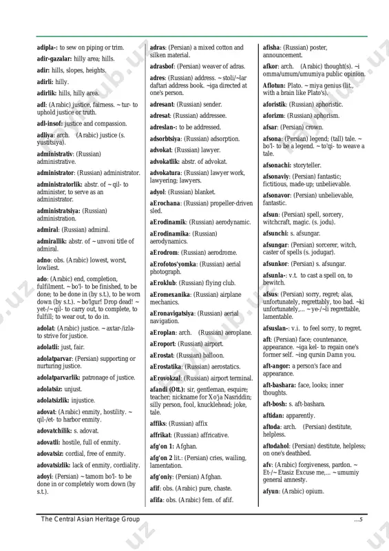 ter. adabiyotchilik: writing, authorship. adabiyotshunos: (persian) scholar of literature. adabiyotsunoslik: literary studies. adabli: well-mannered, polite, well-behaved. adablilik: good breeding, well-manneredness. adabsiz: ill-mannered, impolite, rude, uncivil, lewd. adabsizlik: poor manners, bad behavior; impoliteness. adad: (arabic) unit, piece, number. adadsiz: innumerable. adak-chechak: s. atak-chechak. adam: obs. (arabic) lack, dearth. ~ qil-/ayla- to do away with, to eliminate. adaptatsiya: (russian) adaptation. adash 1: having the same name as s.o. else. adash 2: missing its match (of a pair); mistakenly, in error. adash-: v.i. to get lost, to go astray; to err, to make a mistake; to lose, to be separated from; to be mixed up or jumbled, lost. [adashtir-, adashtiril-] adashtir-: v.t. caus. of adash-; to lead astray. addoiy: arch. (arabic) your humble servant (lit., 'who invokes (your) blessings'- used by the writer of a letter). adekvat: (russian) identical, coincident. ~ tarjima accurate translation. adekvatlik: identicalness; accuracy. adi-badi: ~ aytish- to wrangle. ~ …