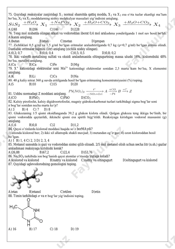 id 68. aluminiy sulfat eritmasida dissotsiatsiyalanmagan molekulalar soni 40 ta bo‘lsa, eritmadagi ionlar sonini aniqlang. (α = 80 %, suvning dissotsiatsiyalanishi va gidroliz jarayonini hisobga olmang) a)160 b)800 c)40 d)80 69. argentit formulasini aniqlang. a)ag2s b)hgs c)cu2s d)cds 70. quyida moddalarning suyuqlanish va qaynash haroratlari berilgan. unga ko’ra 100oc da qaysi modda qanday agregat holatida bo’ladi. modda suyuq, har. qaynash. har a -10 75 b 135 830 c 70 290 a) a qattiq, b suyuq, c gaz b) a gaz, b suyuq, c qattiq c) a gaz, b qattiq, c suyuq d) a va c gaz, b suyuq 71. fosfor bug‘ining vodorodga nisbatan zichligi 62 ga teng bo‘lsa, uning nisbiy molekulyar massasini toping. a)46,5 b)124 c)62 d)31 72. 56 g polietilen (−ch2 − ch2−)20000 necha mol? a)1 · 10−3 b)1 · 10−2 c)1 · 10−5 d)1 · 10−4 73. k2so4 va al2(so4)3 aralashmasini suvda eritib tayyorlangan eritmada 6 mol turli …