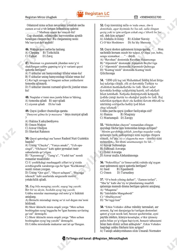 chanlik, xromosoma mutatsiyasi b) fenotipik o‘zgaruvchanlik, genom mutatsiyasi c) modifikatsion o‘zgaruvchanlik, gen mutatsiyasi d) genotipik o‘zgaruvchanlik, gen mutatsiyasi 30. quyidagi xususiyatga ega o`simlikni aniqlang. “poyasi ingichka, barglari panjasimon murakkab, manzarali ko`p yillik o`simlik” a) oq akatsiya b) itsigak c) bo`znoch d) partenossisus ona tili va adabiyot 31. qaysi qatorda shaxs otidan yasalgan faoliyat jarayon oti vositasiz to‘ldiruvchi vazifasida kelgan? a) yolqin akam traktor terimidan bo‘shagandan keyin hovlining kamchiliklarini tuzatadi. b) bolalar eng quvonchli xabarni yurtdoshlariga yetkazishga oshiqayotgan elchilardek guvullab usmonlarnikiga jo‘nashdi. c) xalq orasida: “maqtanganni uyini ko‘r” degan gap bor. d) shomurod asli yilqichining bolasi, dehqonchilikni xushlamaydi. 32. qaysi gapdagi ko‘makchini unga ma’nodosh bo‘la oladigan kelishik qo‘shimchasi bilan almashtirib bo‘lmaydi. a) hovlining yarmigacha ariq tortib ekilgan qulupnay pushtalari uzra suv yaltiraydi. b) yuksak qoyalardan shiddat bilan qo‘zg‘algan burgut suruvdagi qo‘zichoqni ildi-yu ketdi. c) men qarmoq bilan baliq tutishni yoqtiraman. d) halollik buyuklik sari dastlabki qadamgina bo‘lib qolmay, buyuklikning ayni o‘zidir. …