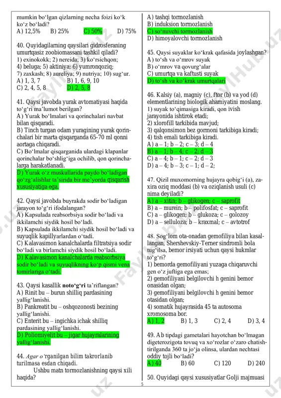 k; n – dala qirqbo‘g‘imi; p – suv qirqqulog‘i d) k – arpa; l – spirogira; m – ulotriks; n – sershox qirqbo‘g‘im; p – zuhrasoch qirqqulog‘i 39. gemofiliya bilan kasallangan ko‘k ko‘z er- kak, qo‘y ko‘z sog‘lom ayolga (otasi gemofilik ko‘k ko‘z) uylandi. nazariy jihatdan tug‘ilishi b c a 5 mumkin bo‘lgan qizlarning necha foizi ko‘k ko‘z bo‘ladi? a) 12,5% b) 25% c) 50% d) 75% 40. quyidagilarning qaysilari gidrosferaning umurtqasiz zoobiomassani tashkil qiladi? 1) exinokokk; 2) nereida; 3) ko‘rsichqon; 4) beluga; 5) aktiniya; 6) yumronqoziq; 7) zaxkash; 8) aureliya; 9) nutriya; 10) sug‘ur. a) 1, 3, 7 b) 1, 6, 9, 10 c) 2, 4, 5, 8 d) 2, 5, 8 41. qaysi javobda yurak avtomatiyasi haqida to‘g‘ri ma’lumot berilgan? a) yurak bo‘lmalari va qorinchalari navbat bilan qisqaradi. b) tinch turgan odam yuragining yurak qorin- chalari bir marta qisqarganda 65-70 ml qonni aortaga chiqaradi. c) bo‘lmalar qisqarganida ulardagi …