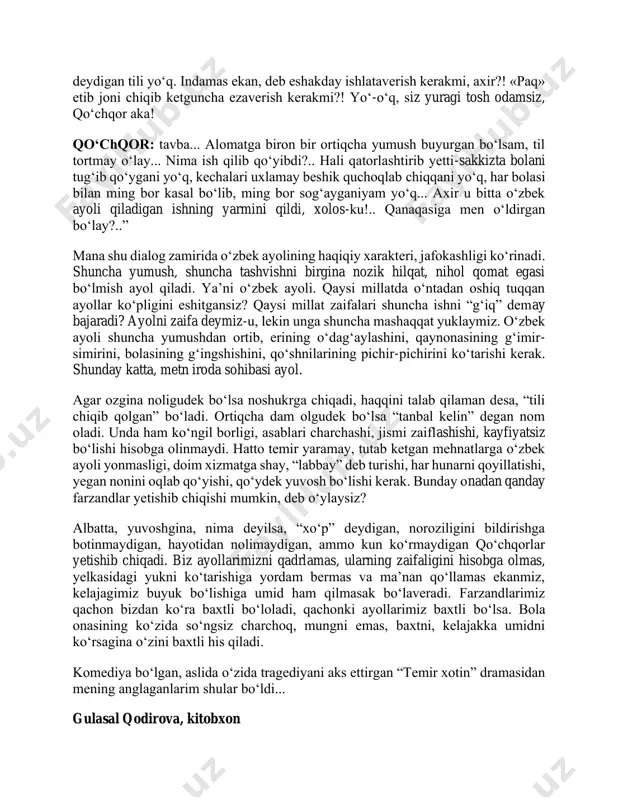 adi, boshqalar qo‘yishiga ham yo‘l bermadi. bu ularning manfaatiga zid edi. axir, ularga aytganni qiladigan, qursoqlari uchun xizmat qiladigan tayyor robotlar jamlanmasi kerak edi. alomatxon tutab ketgach olimtoy jahl bilan qo‘chqorvoyga tanbeh beradi. alomatning yo‘q bo‘lishida qo‘chqorvoyni aybdor qiladi. “olimjon: ertalabdan kechgacha tinmadi-ya! bir minut dam olgani yo‘q, bechora, bir minut! yuv, tozala, tik, yama, supur! bir chaqirim naridan suv olib kelib, kir yuvadi! manavi tezak yoqiladigan la’nati o‘chog‘ingizda ovqat qiladi! yeb to‘ymaydigan ochofat mollaringiz bor: ertalabdan kechgacha o‘t ber, yem ber, suv ber! xamir qoradi, sigir sog‘adi, kuvi pishiradi! e, bu uyingizning ishi tugaydimi o‘zi, yo‘qmi?! bundan tashqari, dalaga chiqadi! ming chanoqqa ming egilib paxta teradi! qirq-ellik kilo narsani ko‘tarib, xirmonga olib boradi! axir, bu do‘zax azoblariga qanday dosh bersin, qandoq chidasin?! (mehr bilan.) axir, u temir-ku, qo‘chqor aka, temir!.. uni avaylash kerak, ehtiyot qilish kerak!.. u o‘zini o‘ylamaydi, qiynalib ketdim, deydigan tili yo‘q. indamas ekan, deb eshakday ishlataverish …