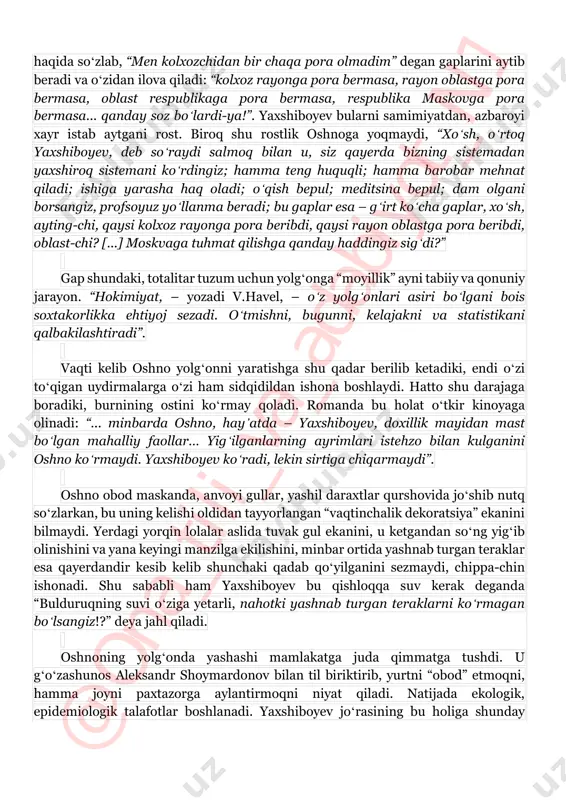 ot”, “yorqin kelajak” haqida bong urishi va bularning birortasi real ijtimoiy vaziyatga mos kelmasligi mumkin. lekin ish berishi aniq! zotan, propaganda shunday qurolki, sekin-asta “farovon hayot” haqida illyuziya yaratishi va odamlarni osongina manipulyatsiya qilishi mumkin. shoʻro hukumati propagandaning ayni shu qudratidan samarali foydalanadi. qizigʻi, bu yolgʻonga avvalo uning yaratuvchilari ishonadi. murod muhammad doʻst mazkur fenomenal hodisaga alohida eʼtibor qaratadi va uni anglashga intiladi. shu sababli oshnoning hali begʻubor, sofdil yigitlik chogʻlaridan tortib, mansab zinalaridan birma-bir koʻtarilishi, unda siyosiy madaniyatning shakllanishi hamda ruhiyatidagi evrilishlarni muayyan tadrijiylikda tasvirlaydi. adib shaxsga sigʻinish, bir kishi irodasini mutlaqlashtirish, maddohlik, mansabparastlik, unvonparastlik, poraxoʻrlik, qoʻrqoqlik kabi illatlarning siyosiy elita ruhiyatida evolyutsion shakllanishi va bu jarayonga taʼsir etuvchi ruhiy-ijtimoiy omillarni birma-bir koʻrsatishni niyat qiladi. oshnodek aqlli, zukko, begona joyda “boshqa mazhab-ku” deya goʻsht yeyishdan tiyiladigan, haromdan qattiq hazar qiladigan odamning butunlay boshqa, yigʻlasa ham “jilmayibroq yigʻlaydigan” yuzsiz kimsaga aylanish jarayonini tasvirlaydi. eng muhimi, yozuvchi sanalgan illatlarning siyosiy qarorlarga …