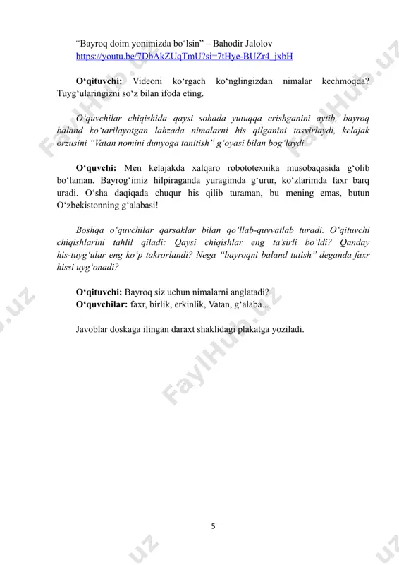 ik qolsa, u bayroqni tutib tursin!” jahongir bobomiz nima uchun bunday buyruq bergan, nima deb o‘ylaysiz? o‘quvchilarning javobi tinglanadi. oʻqituvchi: barchangizning mulohazangizda jon bor. ha, bu harbiy ruh va sadoqat haqida aytilgan chuqur ma’noli hikmatdir. bayroq azal-azaldan davlat va lashkar qudratini bildirgan. g‘urur va g‘alaba ramzi bo‘lgan. jang maydonida bayroqni tik tutish yengilmaslik belgisi hisoblangan. uning qulashi qo‘shin mag‘lub etilganini anglatgan. shu bois bayroqni jon evaziga bo‘lsa-da qo‘riqlaganlar. bu shior amir temur qo‘shinining intizomi, vatanparvarligi va sadoqatini ifodalagan. buyuk g‘alabalarga yo‘l ochgan. sohibqiron bobomizning buyrug‘iga hozir ham ahamiyatini yo‘qotmagan. ona yurt sha’nini himoya qilish fidoyilikni talab etadi. har bir kishi, qanchalik kichik bo‘lmasin, mas’uliyatni o‘z zimmasiga olishga tayyor turishi kerak. bugun vatan bayrog‘i jang maydonida emas, boya aytganimizdek, ilm-fan va sport arenalarida g‘alabalaringiz hamrohi bo‘lsin! endi e’tiboringizni ekranga qarating! qanday suratni ko‘ryapsiz? o‘quvchilar: o‘zbekiston bayrog‘i! 7 oʻqituvchi: yaxshilab qarang! bu yerda bir nechta tarixiy bayroqlarimiz birlashtirilgan. hozir qiziqarli rolik tomosha …