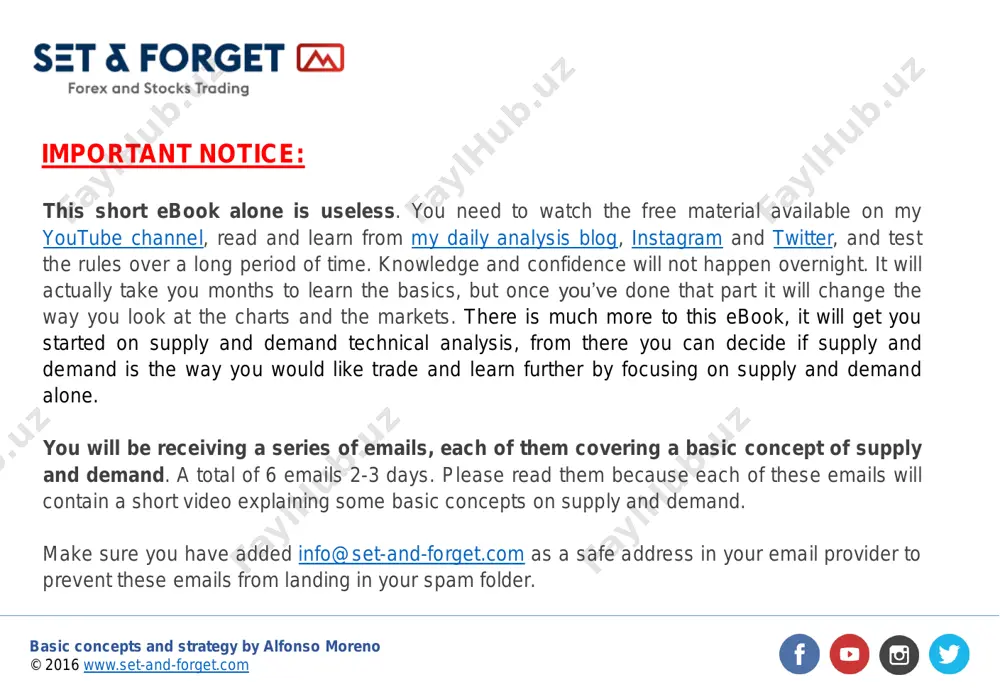 munity/?fref=ts https://www.youtube.com/user/supplyanddemandforex https://twitter.com/setandforgetsd https://www.instagram.com/setandforget/ basic concepts and strategy by alfonso moreno © 2016 www.set-and-forget.com in writing this particular basic ebook, i made some assumptions about you that may explain the level at which this book is written as well as show you how supply and demand in a nutshell can be the resource you've been searching for. here is what i've assumed about you: • you have experience. if you've chosen this book, you have some familiarity with forex, the stock markets and the risks and rewards it presents to you. as an investor, you seek ways to manage those risks and rewards. however, if you’re not familiar at all with supply and demand or you've just had a little exposure to them, fundamentals and mechanics are covered here. • you know the basics. you know concepts like pip, tick, candlestick, leverage, what an exchange is, a contract or a …