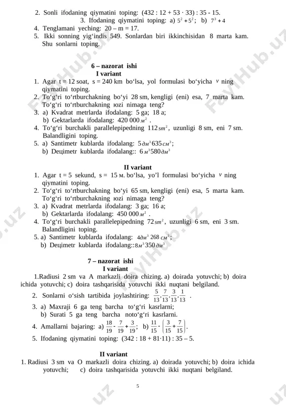 da yotuvchi; c) doira tashqarisida yotuvchi ikki nuqtani belgiland. 2. sonlarni o‘sish tartibida joylashtiring: [image: image30.wmf]13 1 , 13 3 , 13 7 , 13 5 . 3. a) maxraji 6 ga teng barcha to‘g‘ri kasrlarni; b) surati 5 ga teng barcha noto‘g‘ri kasrlarni. 4. amallarni bajaring: a) [image: image31.wmf]19 3 19 7 19 18 + - ; b) [image: image32.wmf]÷ ø ö ç è æ + - 15 7 15 3 15 11 . 5. ifodaning qiymatini toping: (342 : 18 + 81∙11) : 35 – 5. ii variant 1. radiusi 3 sm va o markazli doira chizing. a) doirada yotuvchi; b) doira ichida yotuvchi; c) doira tashqarisida yotuvchi ikki nuqtani belgiland. 2. sonlarni o‘sish tartibida joylashtiring: [image: image33.wmf]17 5 , 17 10 , 17 2 , 17 11 . 3. a) maxraji 7 ga teng barcha to‘g‘ri kasrlarni; b) surati 4 ga teng barcha noto‘g‘ri kasrlarni. 4. amallarni …